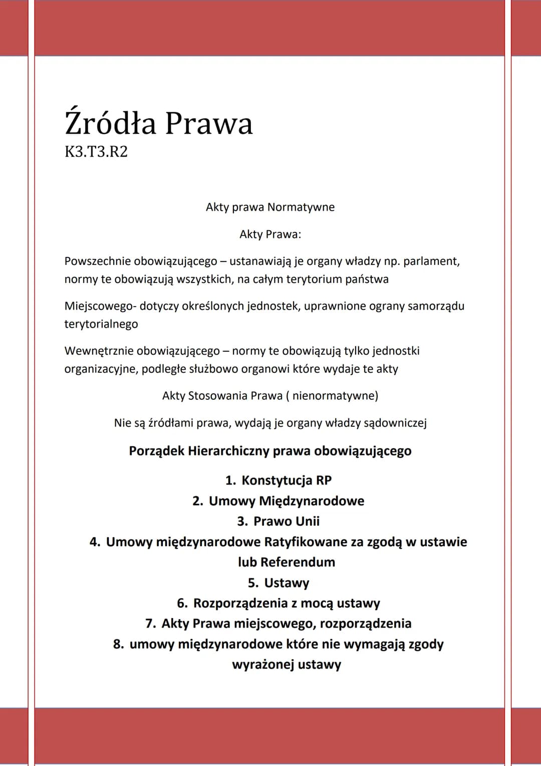 # Źródła Prawa
K3.T3.R2
Akty prawa Normatywne
Akty Prawa:
Powszechnie obowiązującego - ustanawiają je organy władzy np. parlament,
normy