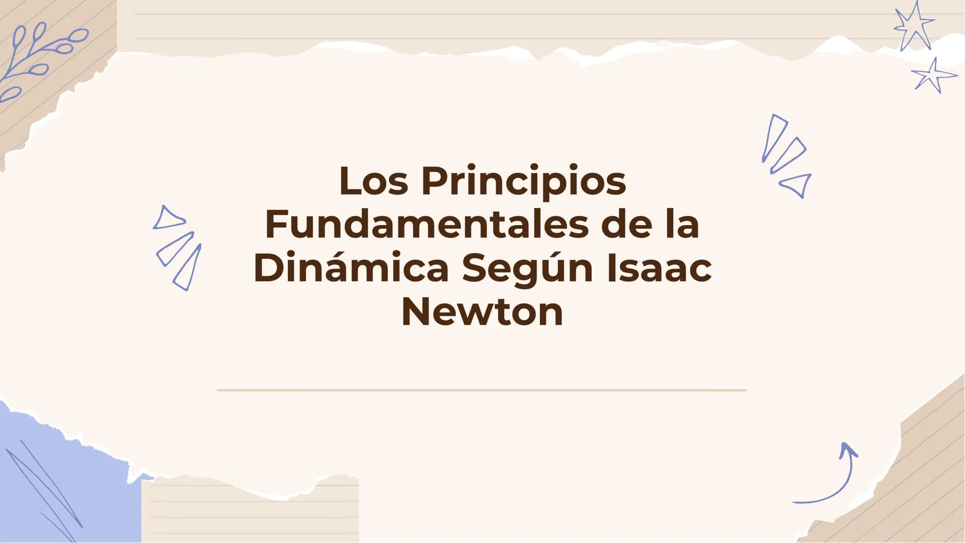 # Los Principios
## Fundamentales de la
## Dinámica Según Isaac
## Newton Introducción
En esta presentación se abordarán los
Principios Fun