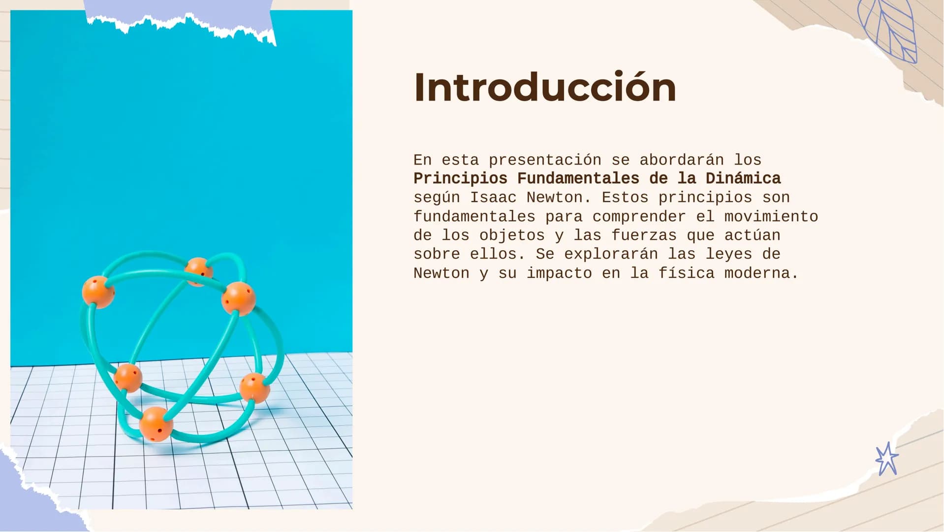 # Los Principios
## Fundamentales de la
## Dinámica Según Isaac
## Newton Introducción
En esta presentación se abordarán los
Principios Fun