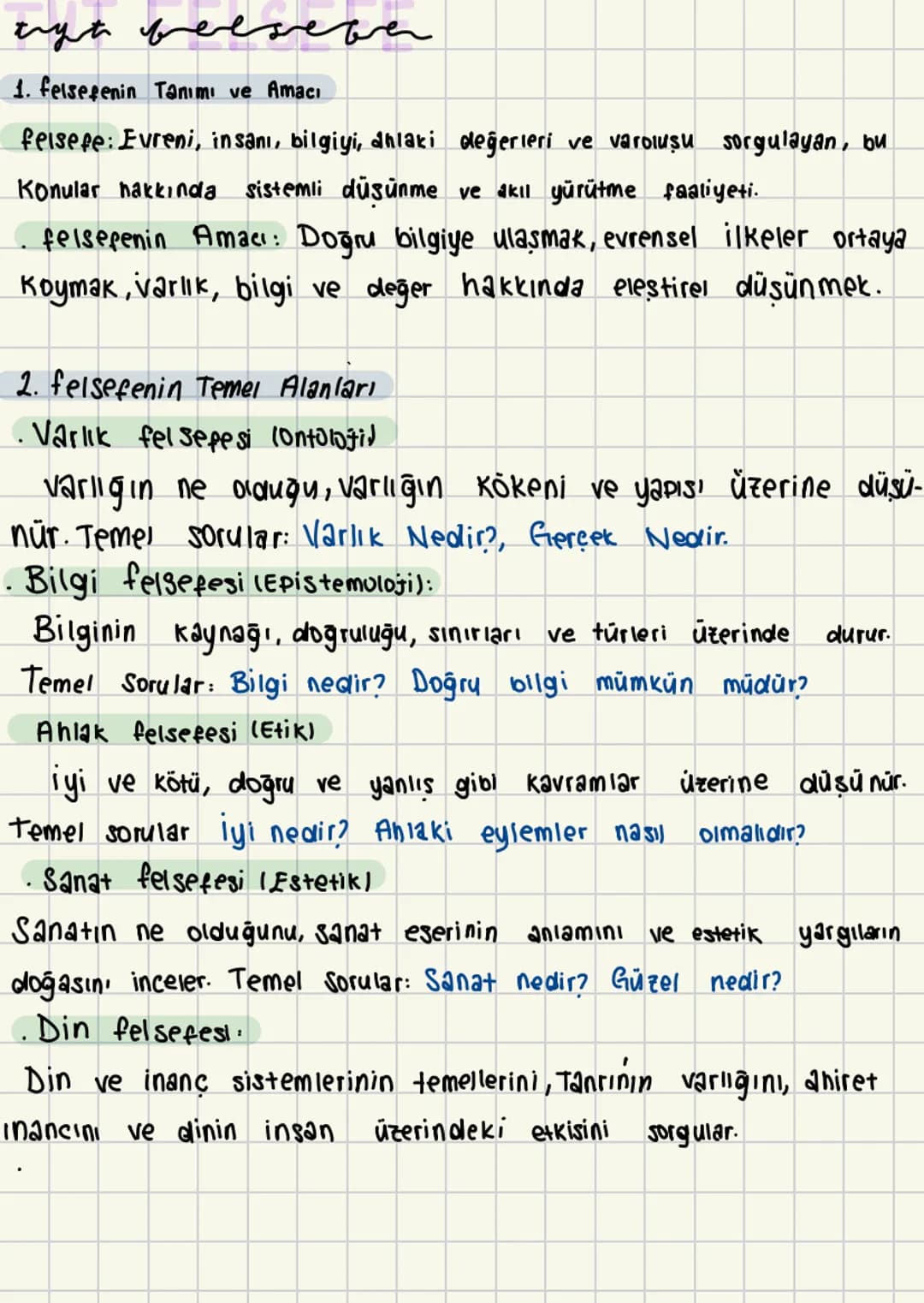# tyt beesever
1. felsefenin Tanımı ve Amacı
felsefe: Evreni, insanı, bilgiyi, ahlaki değerleri ve varoluşu sorgulayan, bu
Konular hakkınd
