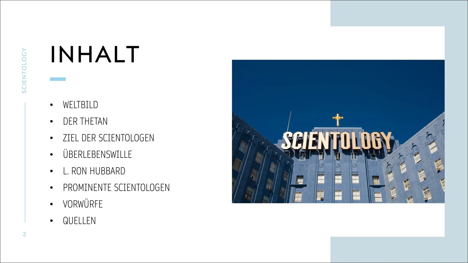# SCIENTOLOGY 2
SCIENTOLOGY
# INHALT
- WELTBILD
- DER THETAN
- ZIEL DER SCIENTOLOGEN
- ÜBERLEBENSWILLE
- L. RON HUBBARD
- PROMINENTE SCIEN