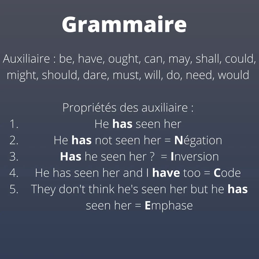 # Grammaire
Auxiliaire : be, have, ought, can, may, shall, could,
might, should, dare, must, will, do, need, would
Propriétés des auxiliai