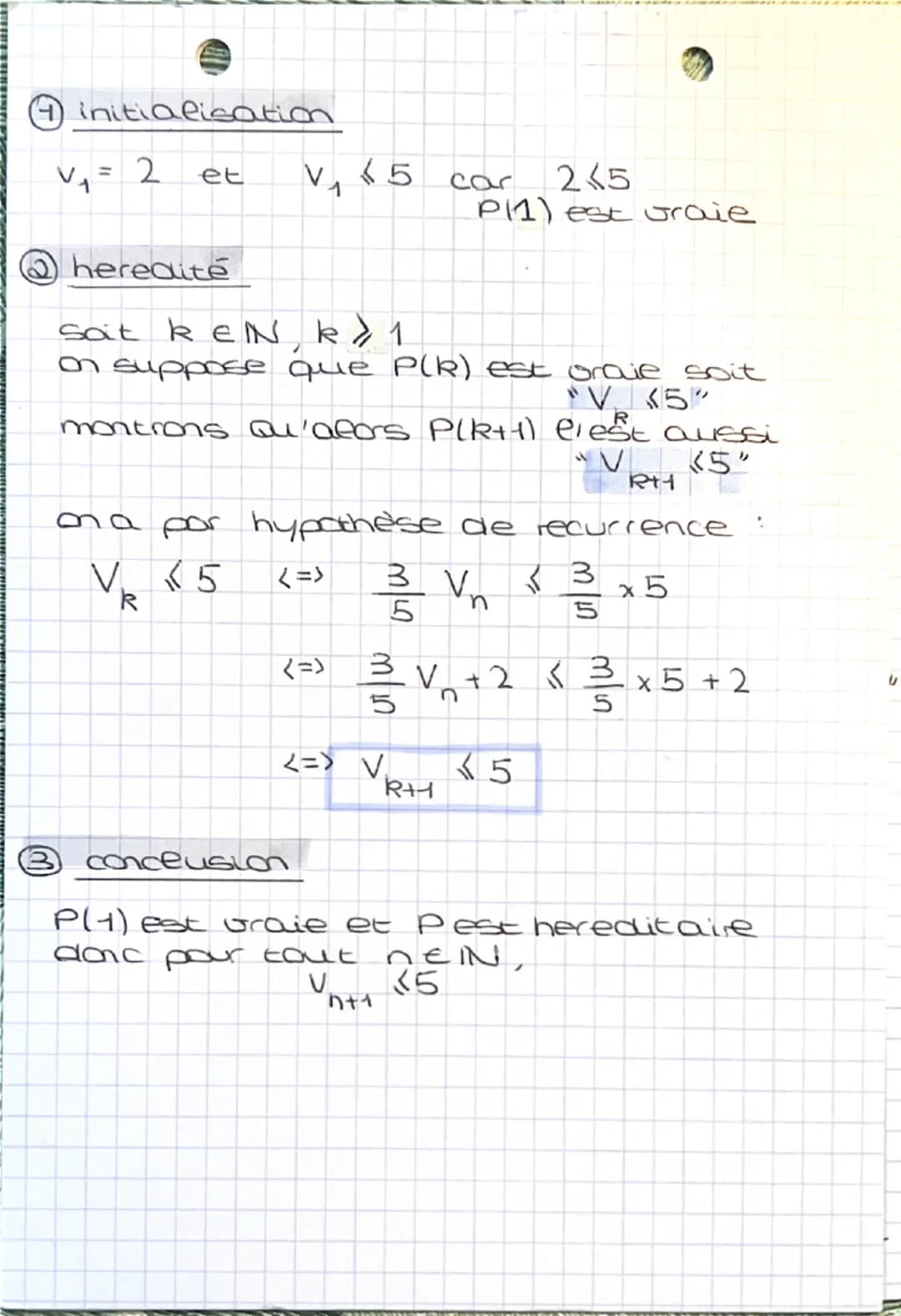 #### ④ initialisation
V₁= 2 et V₁≤5 car 2≤5
P11) est graje
#### ② heredité
Soat $k \in \mathbb{N}$, $k \geqslant 1$
on suppose que P(R)