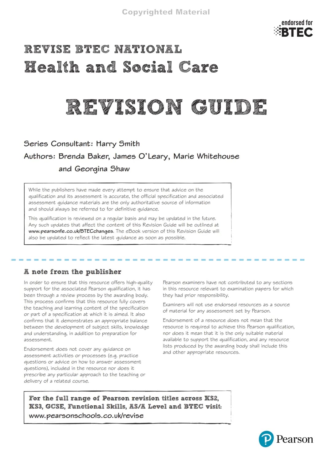 SECOND
EDITION
Copyrighted Material
endorsed for
BTEC
REVISE BTEC NATIONAL
Health and
Social Care
REVISION
GUIDE
Includes
FREE
online editio