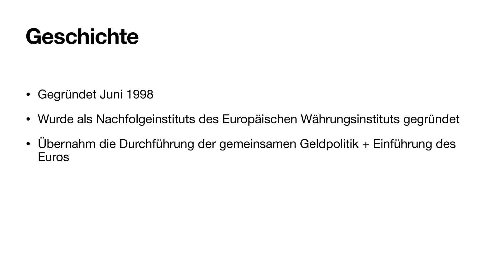 # Die Europäische Zentralbank # Inhalt
- Geschichte
- Aufgaben und Ziele
- Organe
- Instrumente # Geschichte
* Gegründet Juni 1998
* W