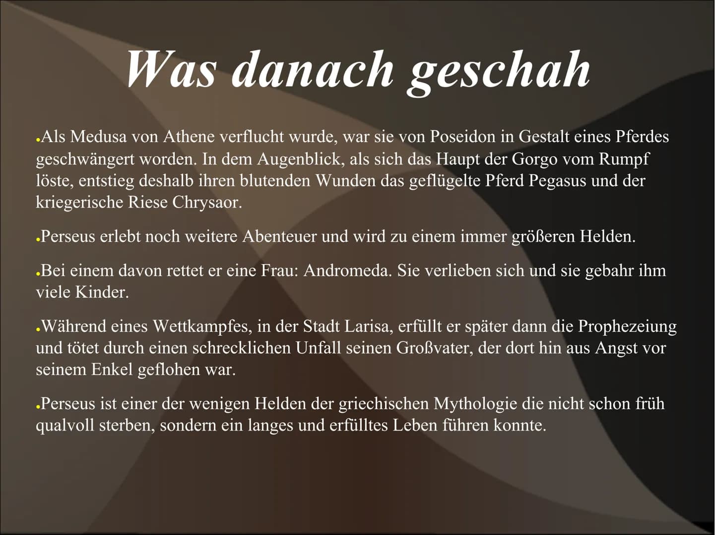 # Perseus und Medusa # Perseus
* Perseus ist der Sohn von Zeus und Danaë. Er gehört zu den
bekanntesten Helden der griechischen Mythologi