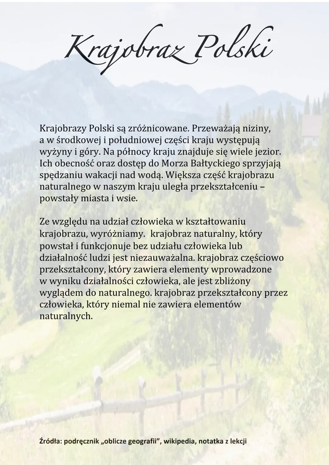 # Krajobraz Polski
Krajobrazy Polski są zróżnicowane. Przeważają niziny,
a w środkowej i południowej części kraju występują
wyżyny i góry.