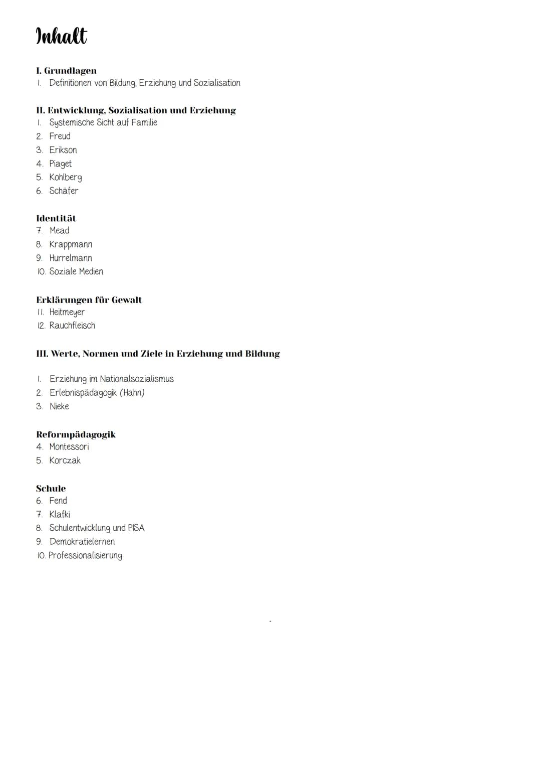 Inhalt
1. Grundlagen
1. Definitionen von Bildung, Erziehung und Sozialisation
II. Entwicklung, Sozialisation und Erziehung
1. Systemisch