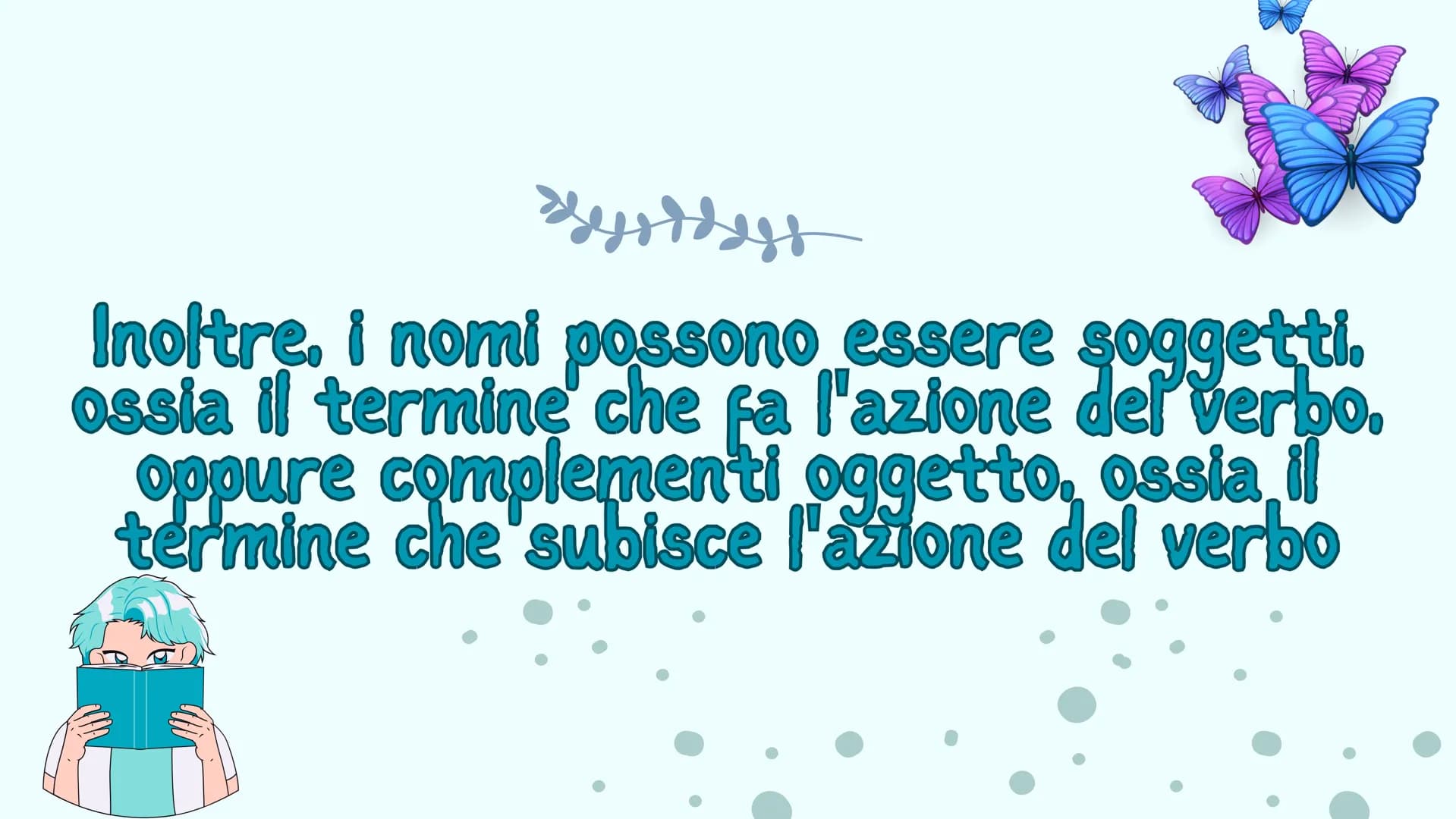 # NOME
PREDA # CHE COS'È IL NOME?
Il Nome è una parte
variabile del discorso.
??
/ IL NOME
PUÒ ESSERE
SINGOLARE
riferendosi a
un solo
og