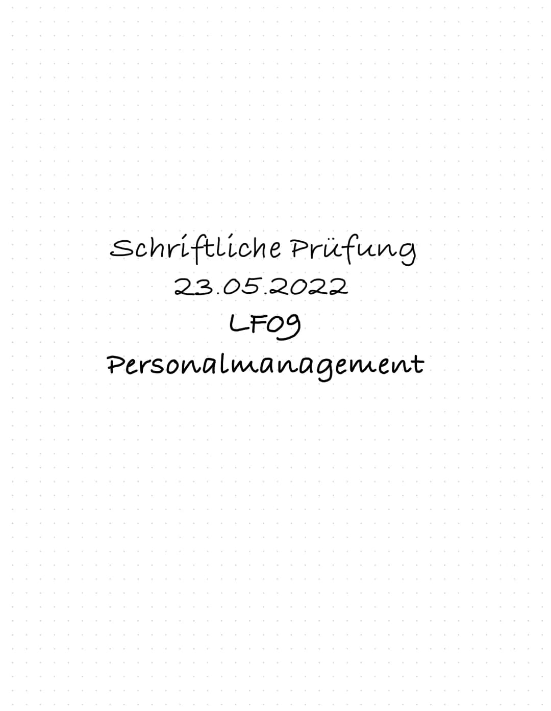 Schriftliche Prüfung
23.05.2022
LF09
Personalmanagement # Quantitative Personalbedarfsplanung
Arbeitsproduktivität = Arbeitsergebnis: St