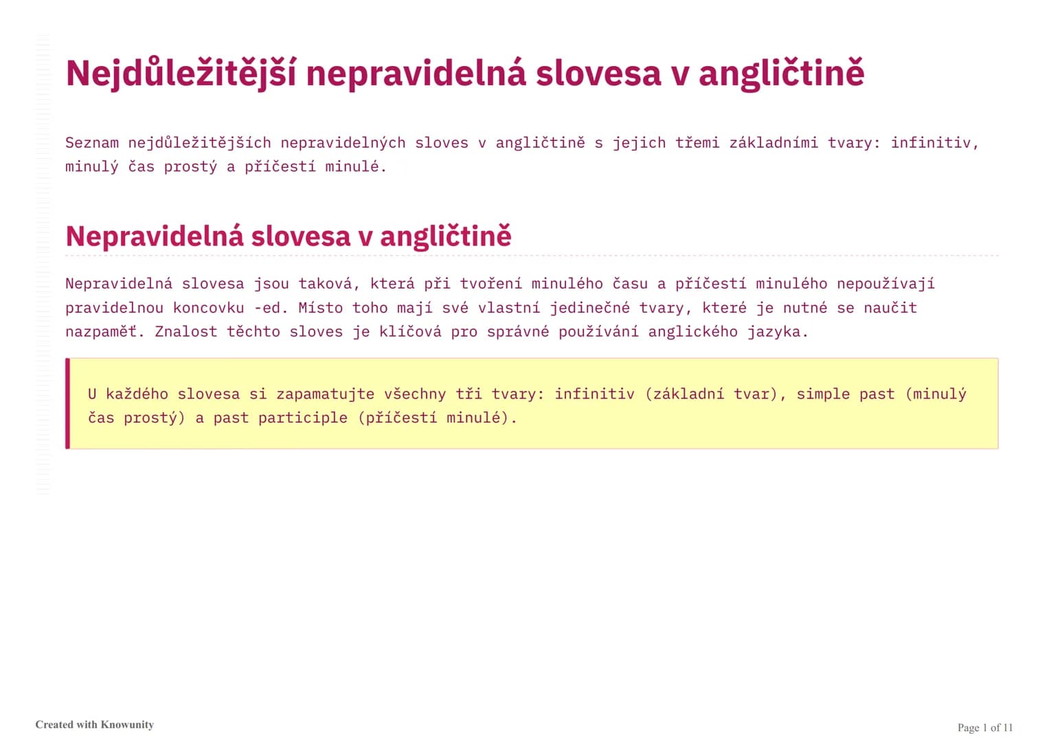 # Nejdůležitější nepravidelná slovesa v angličtině
Seznam nejdůležitějších nepravidelných sloves v angličtině s jejich třemi základními tva