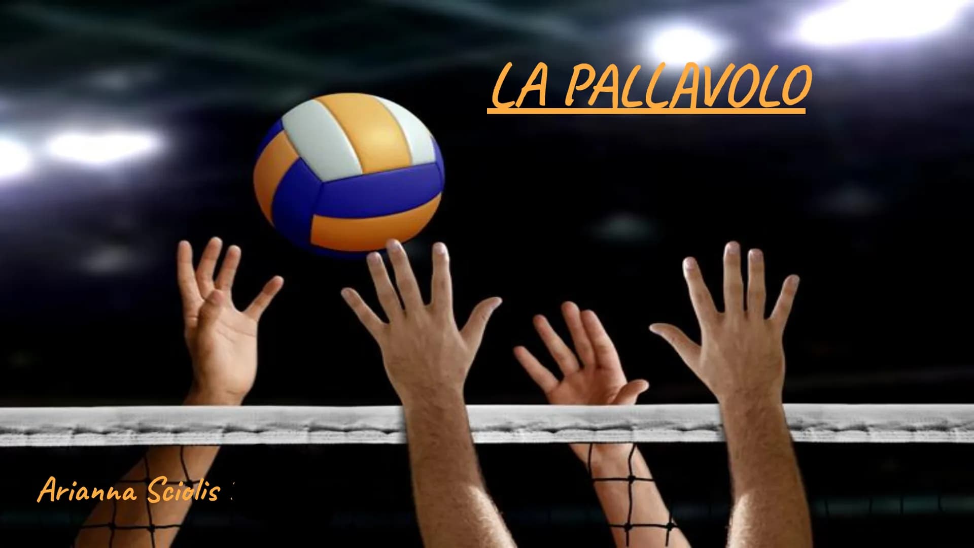 # LA PALLAVOLO
Arianna Sciolis: La pallavolo, chiamata anche volley, è uno sport che si svolge tra due squadre di 6
giocatori ciascuna. Lo