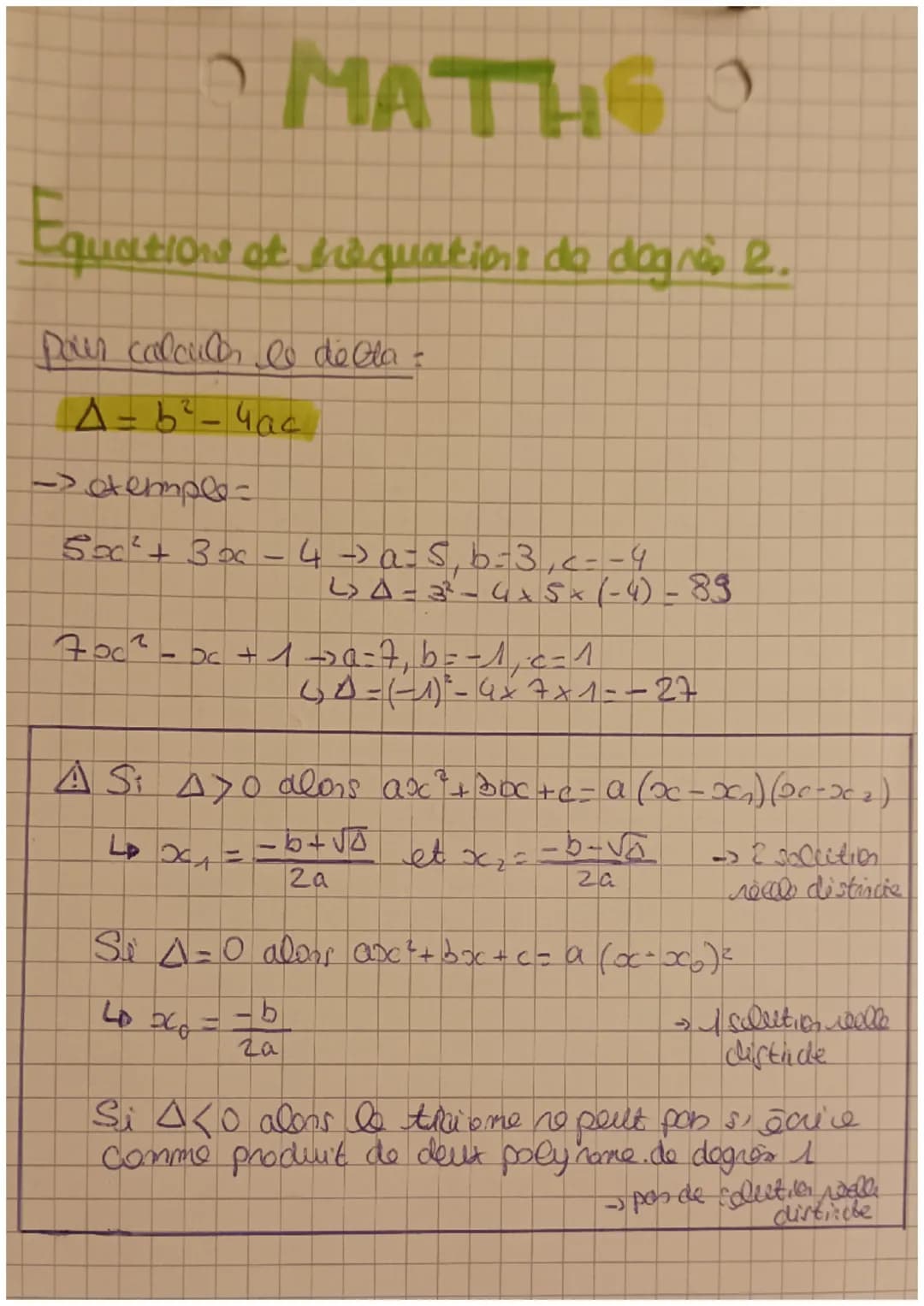 MATHE
Equations et frequations de dagrès 2.
Pour calcular le della :
$\Delta$=b2-4ac
->temple=
50x²+3x-4)a=5,6-3,--4
LA-3-4x5x(-4)-89