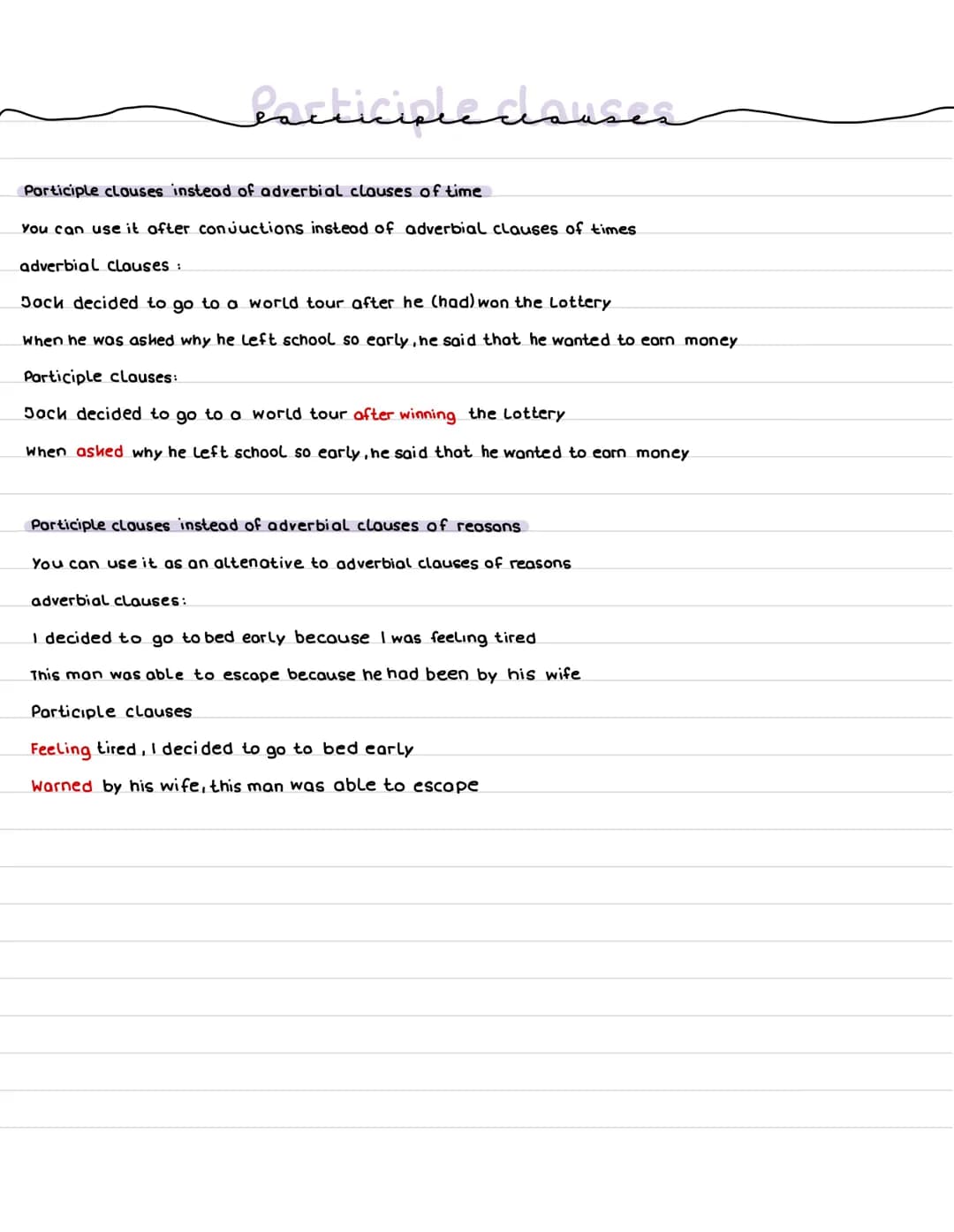 # Participle clauses
Participle clauses instead of relative clauses
You use it to make sentence shorter
relative clauses:
Anyone who is pl