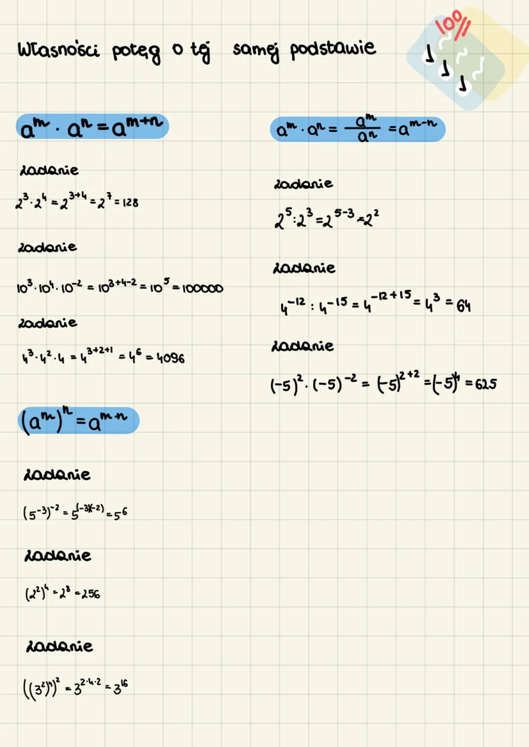 Własności potęg o tej samej podstawie
$a^m \cdot a^n = a^{m+n}$
Ladanie
$2^3 \cdot 2^4 = 2^{3+4} = 2^7 = 128$
$a^m \cdot a^n = \frac{a^m