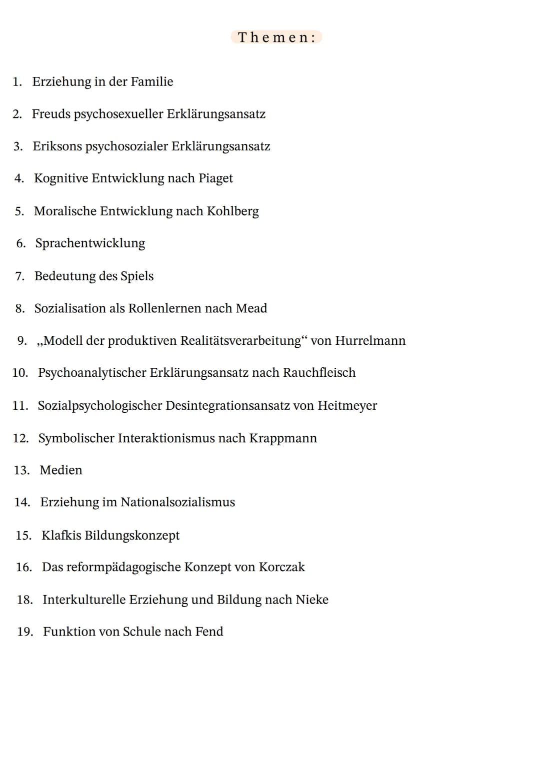 Themen:
1. Erziehung in der Familie
2. Freuds psychosexueller Erklärungsansatz
3. Eriksons psychosozialer Erklärungsansatz
4. Kognitive Ent