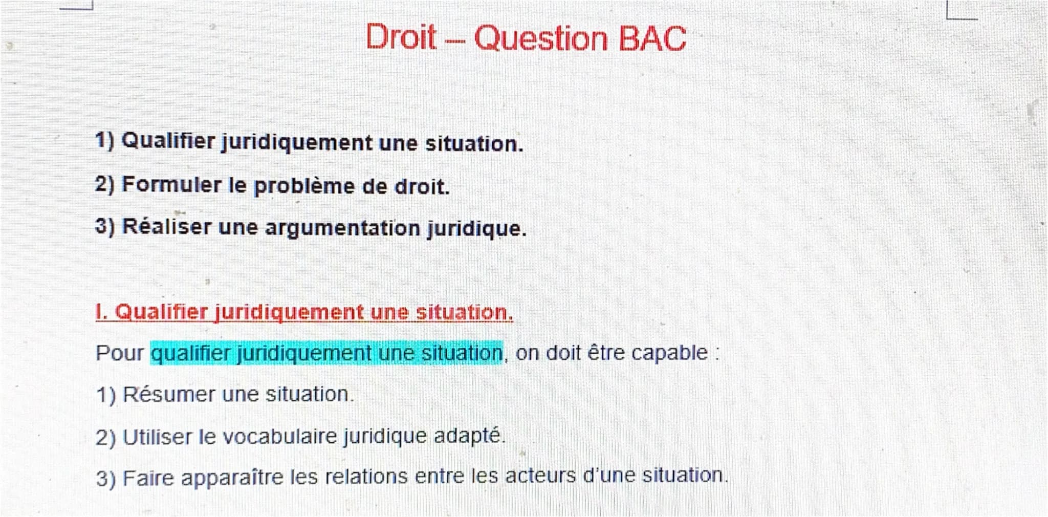 Droit - Question BAC
1) Qualifier juridiquement une situation.
2) Formuler le problème de droit.
3) Réaliser une argumentation juridique.