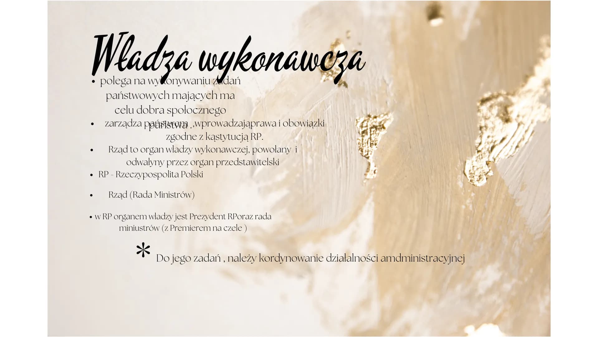 # Władza wykonaweza
• polega na wykonywaniu zadań
państwowych mających ma
celu dobra społocznego
• zarządza paásistem wprowadzająprawa i o