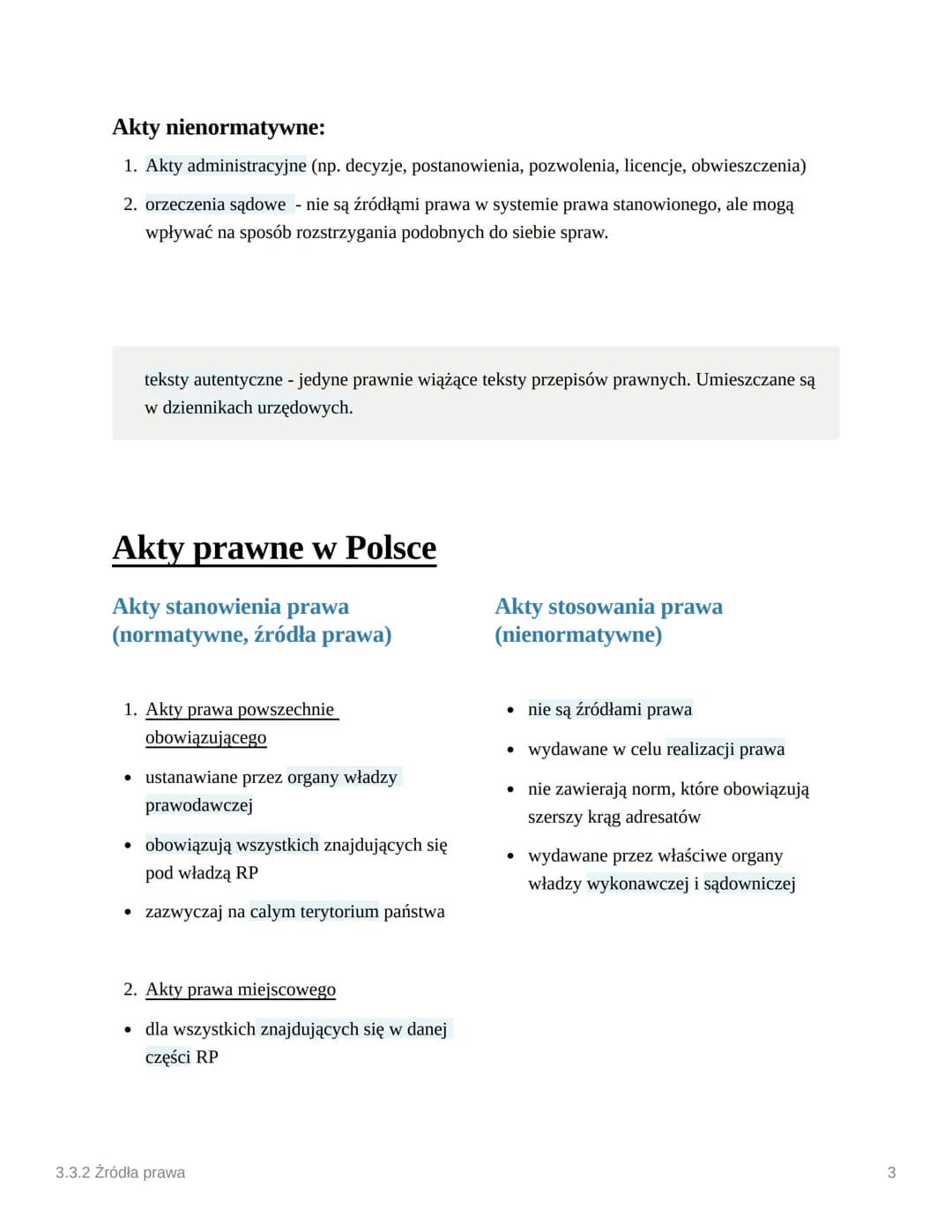 3.3.2 Źródła prawa
Akty prawne
Akty nienormatywne:
Akty prawne w Polsce
Akty stanowienia prawa (normatywne, źródła prawa)
Akty stosowania