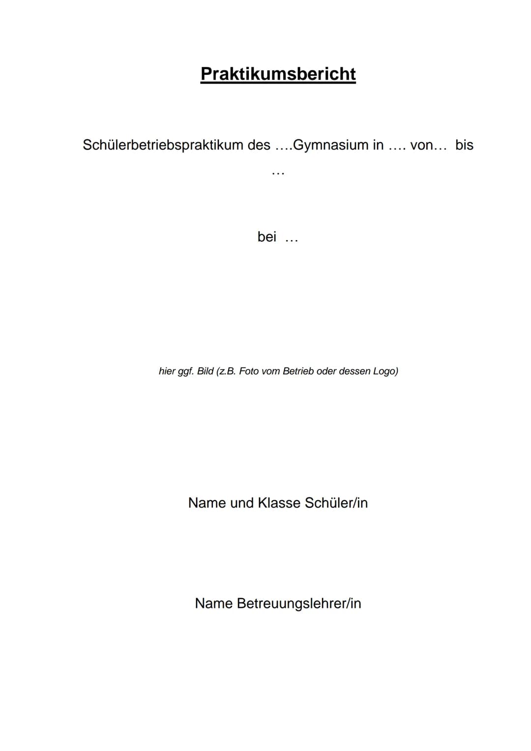 # Praktikumsbericht
Schülerbetriebspraktikum des ....Gymnasium in .... von... bis
bei ...
hier ggf. Bild (z.B. Foto vom Betrieb oder dess