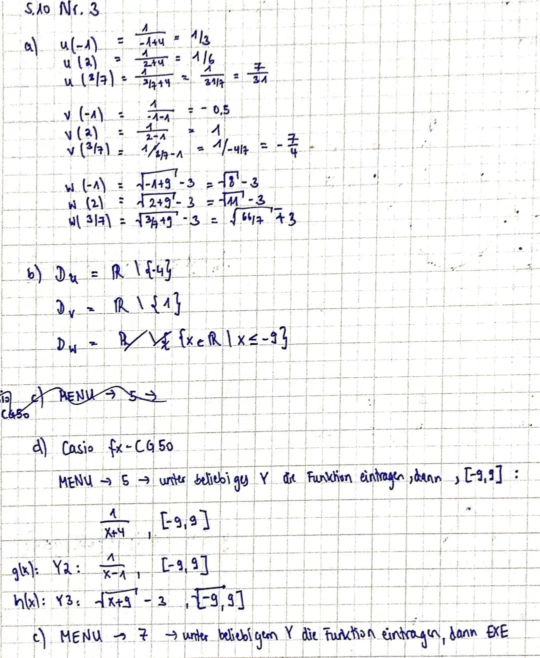 5.10 Nr. 3
a) $u(-1) = \frac{1}{-1+4} = 1/3$
$u (2) = \frac{1}{2+4} = 1/6$
$u (2/7) = \frac{1}{3/7+4} = \frac{1}{31/7} = \frac{7}{31}$
$v(