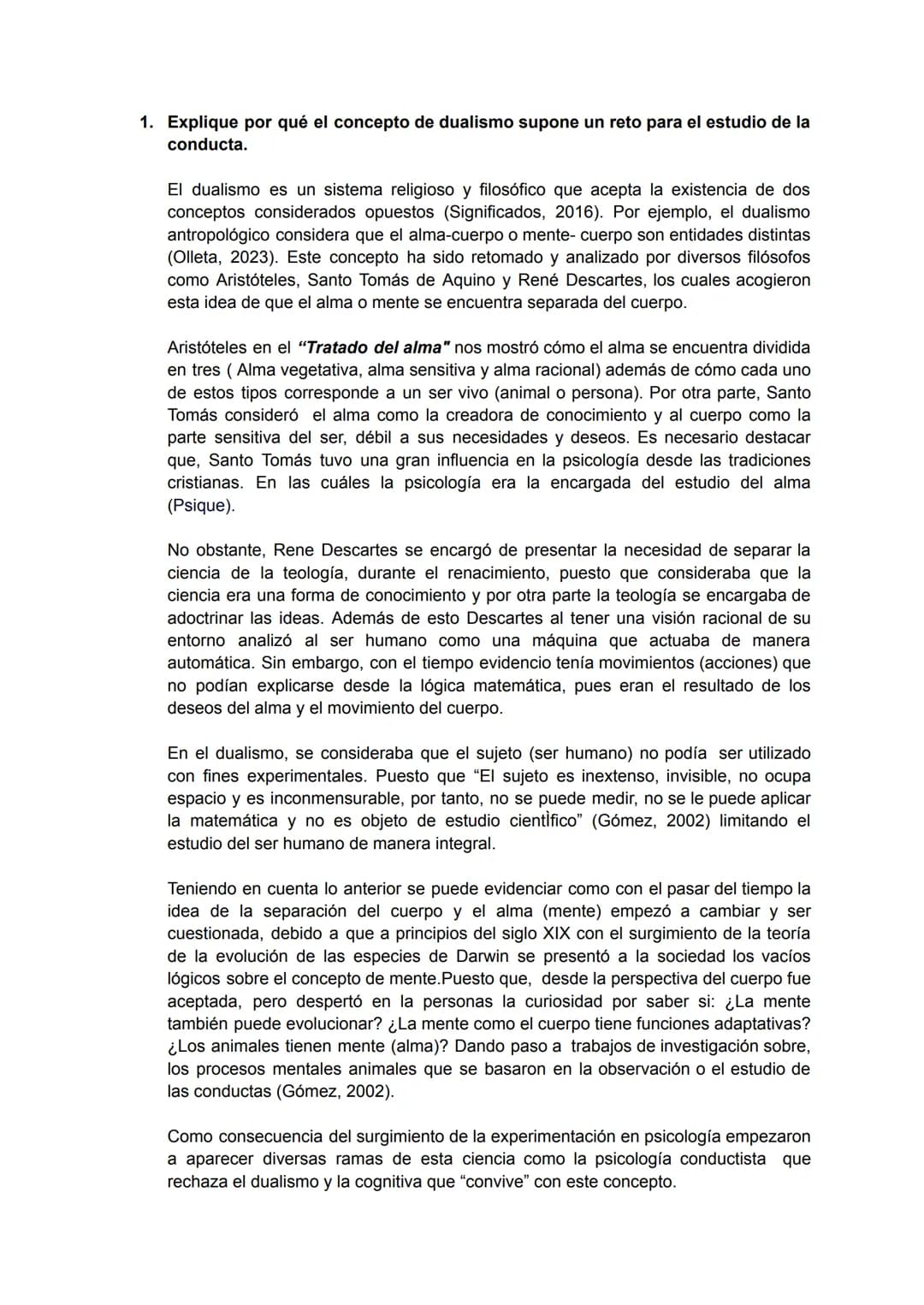 # 1. Explique por qué el concepto de dualismo supone un reto para el estudio de la
conducta.
El dualismo es un sistema religioso y filosófi