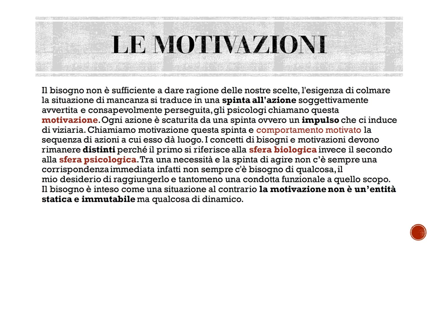 # BISOGNI
# MOTIVAZIONI
# EMOZIONI
Agosti Elisa # I BISOGNI
La parola bisogno si riferisce ad una necessità avvertita come importante ed è