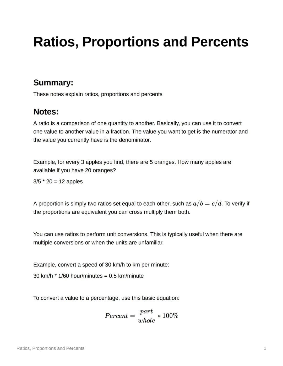 # Ratios, Proportions and Percents
## Summary:
These notes explain ratios, proportions and percents
## Notes:
A ratio is a comparison of o
