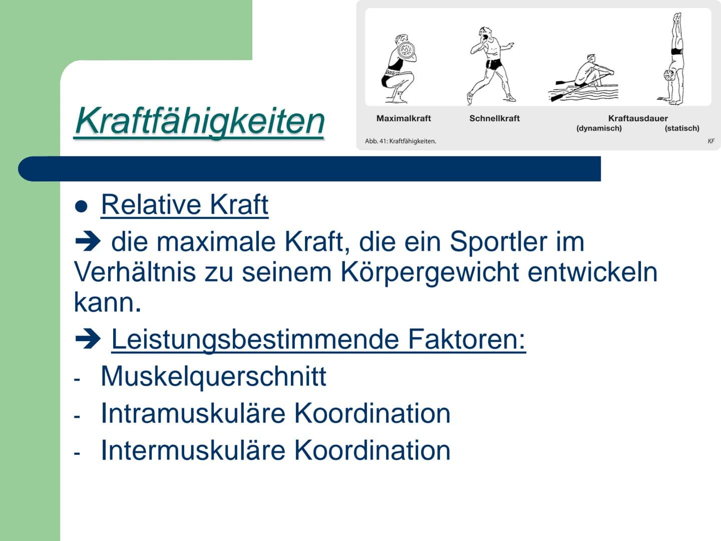 Kraft
ist die Fähigkeit des Nerv-
Muskelsystems, durch
Muskeltätigkeit Widerstände
- zu überwinden,
- ihnen entgegen zu wirken
- bzw. sie zu