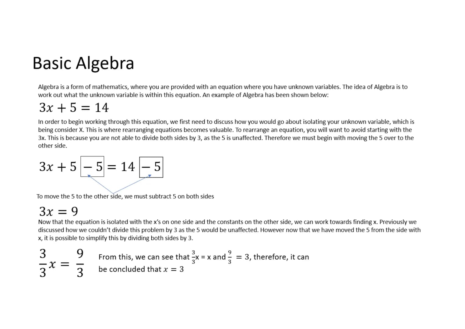 # Basic Algebra
Algebra is a form of mathematics, where you are provided with an equation where you have unknown variables. The idea of Alg