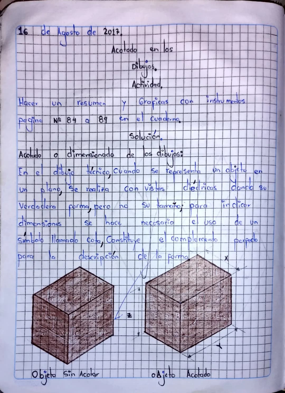 16 de Agosto de 2017,
Acotado en los
Dibujos.
Actividad,
Hacer un resumen y Gracicas con instrumentos
Pagina Pacing N№ 84 a 89 en el cuad