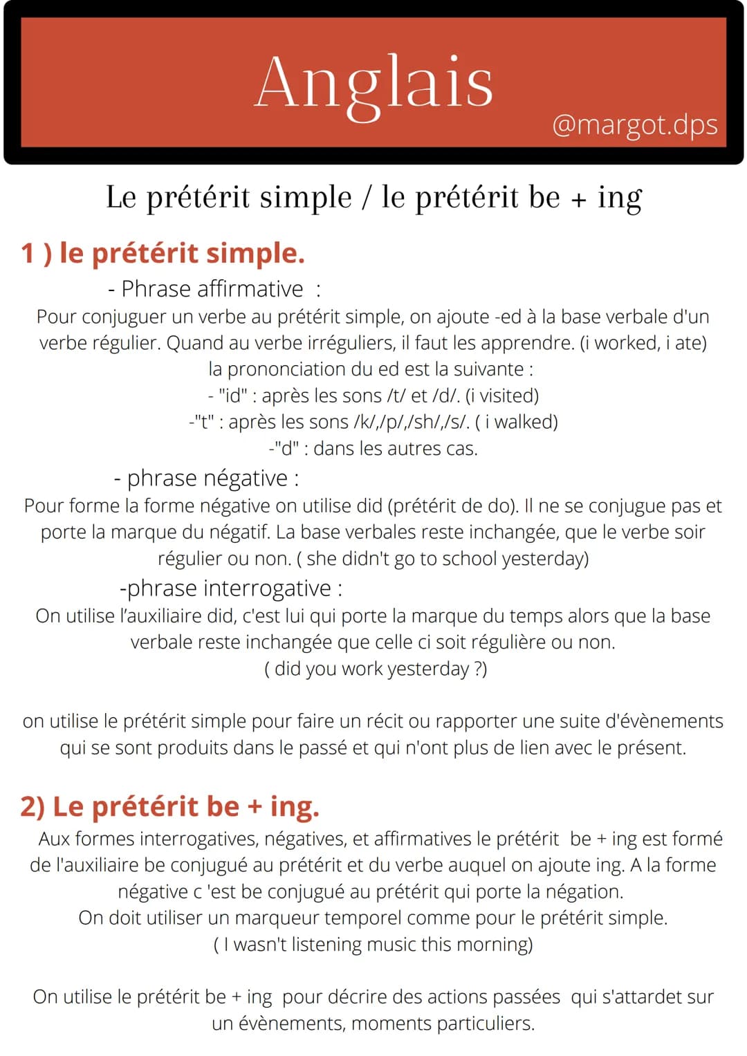 # Anglais
@margot.dps
Le prétérit simple / le prétérit be + ing
1) le prétérit simple.
- Phrase affirmative :
Pour conjuguer un verbe au p
