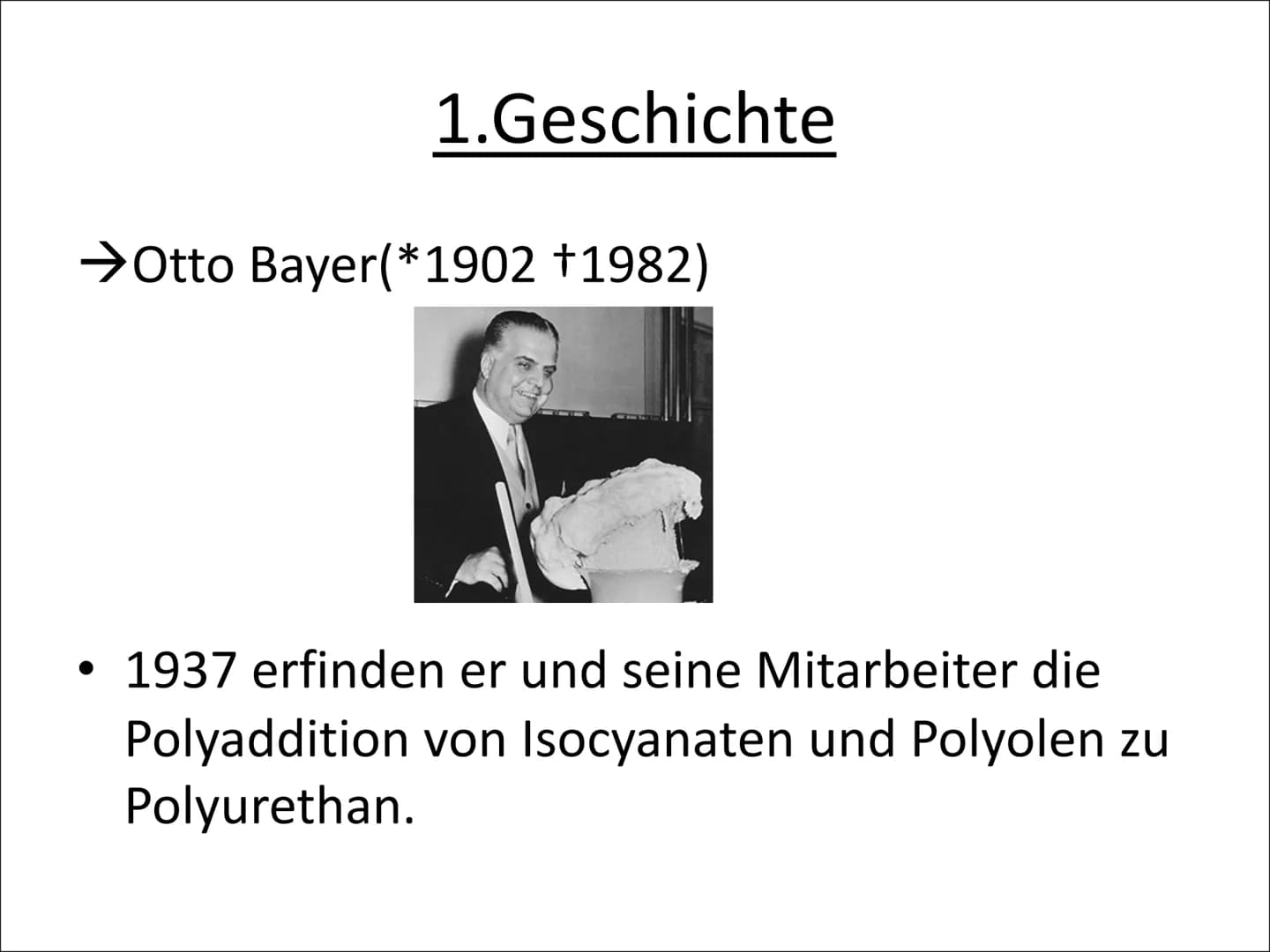 Annabell Arzt
GFS Chemie
20.02.2002
# Polyaddition
## Geschichte
- Otto Bayer
- 1937 erfinden er und seine Mitarbeiter die Polyaddition vo