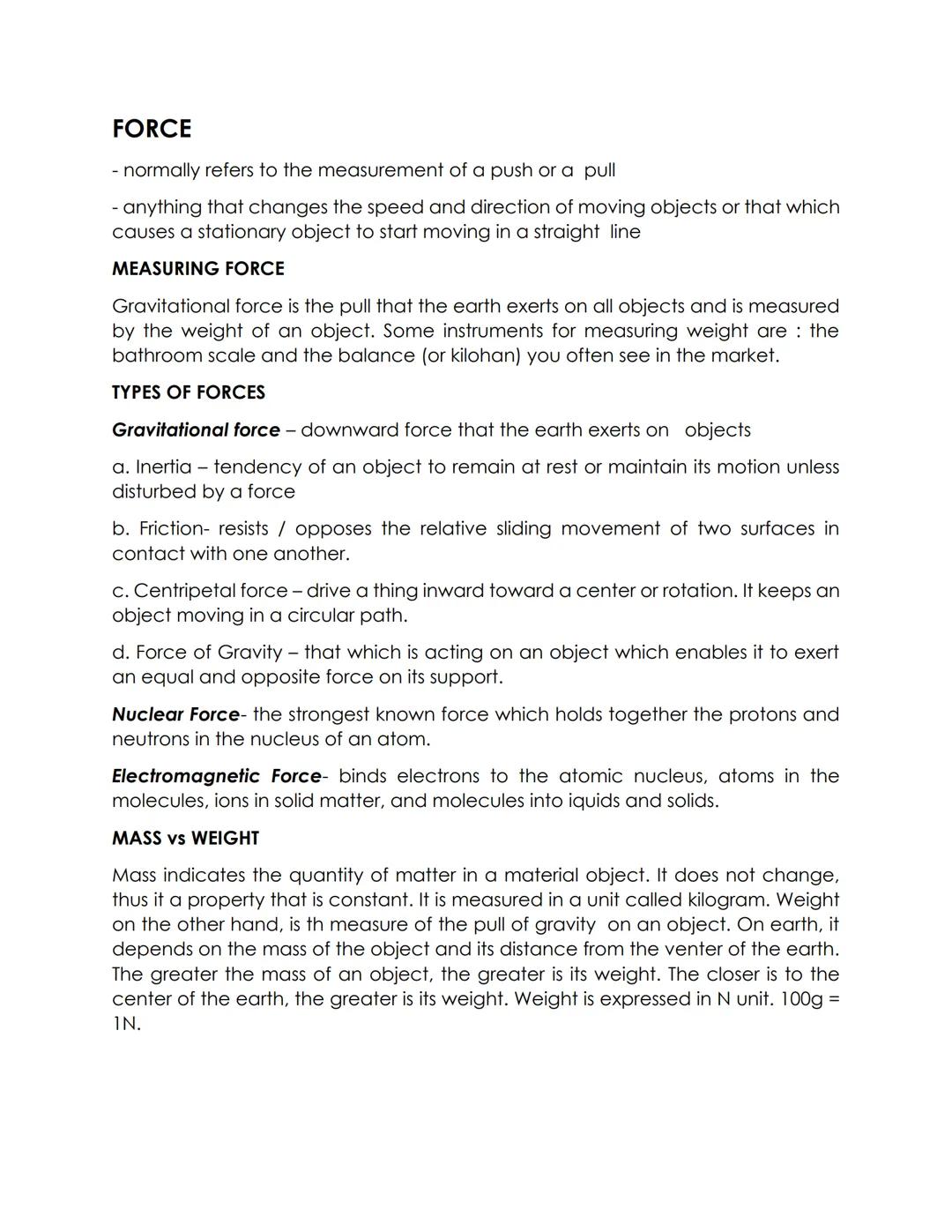 # FORCE
- normally refers to the measurement of a push or a pull
- anything that changes the speed and direction of moving objects or that