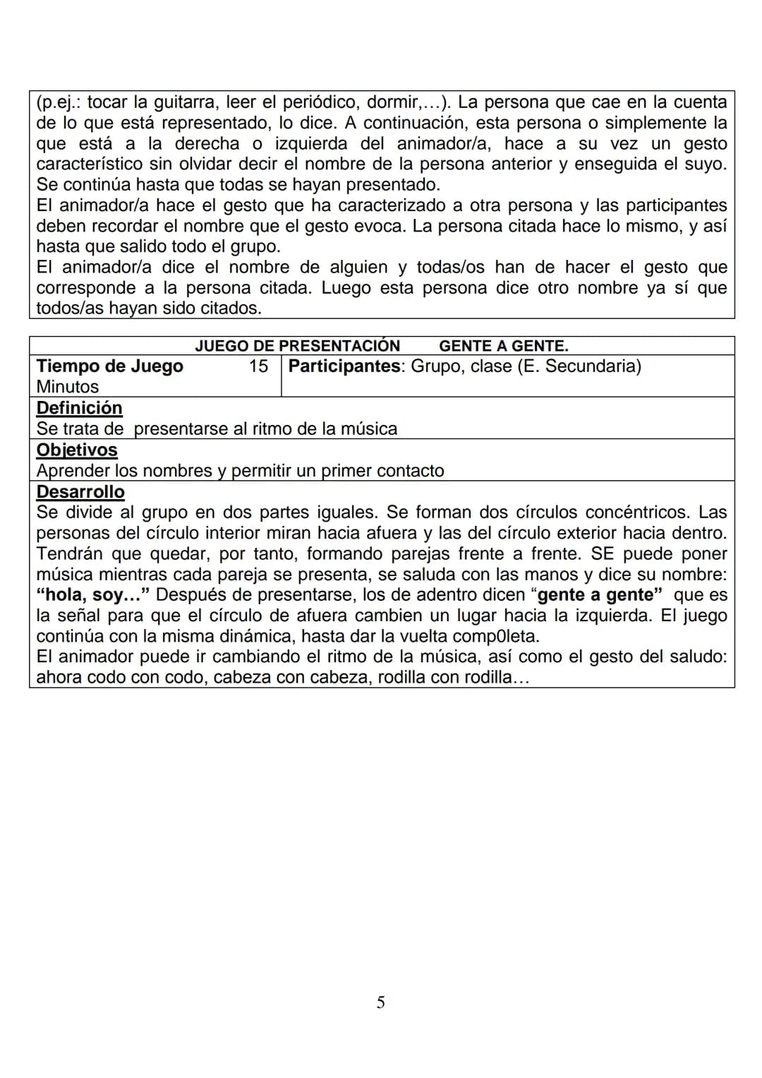 11. TIPOS Y CLASES DE JUEGOS. EXPLICACIONES PRÁCTICAS.
Seguidamente y antes de pasar a enumerar los juegos que hemos
considerado como funda