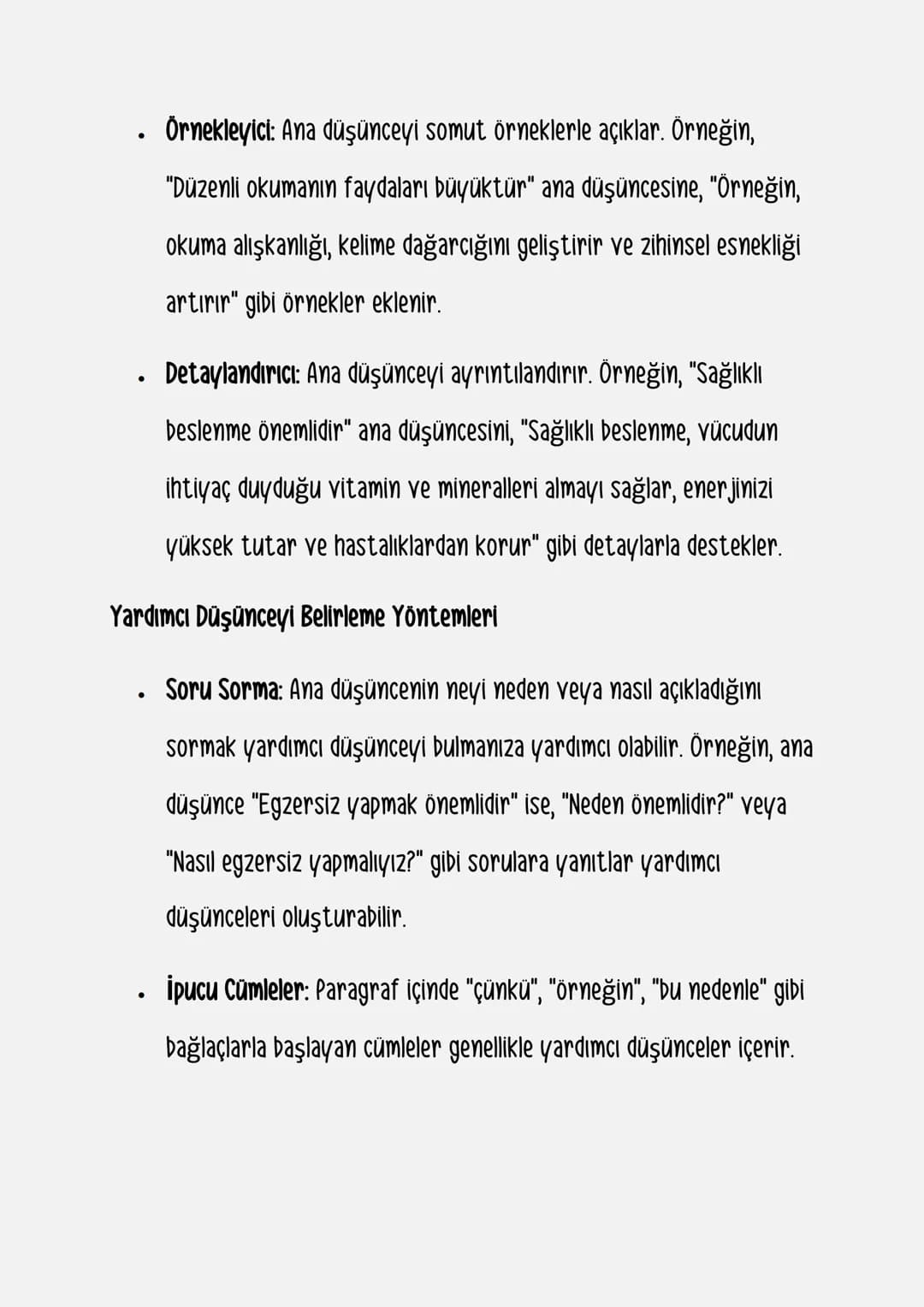 Paragrafta yardımcı düşünce, ana düşünceyi destekleyen ve ona açıklık getiren ek bilgiler ya da ayrıntılardır. Yardımcı düşünce, paragrafın