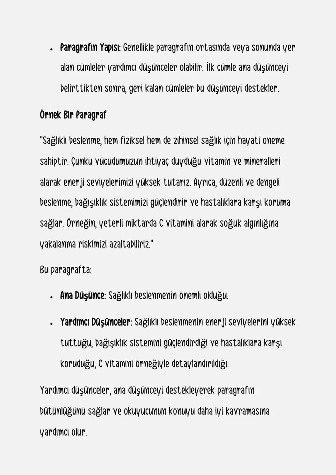 Paragrafta yardımcı düşünce, ana düşünceyi destekleyen ve ona açıklık getiren ek bilgiler ya da ayrıntılardır. Yardımcı düşünce, paragrafın