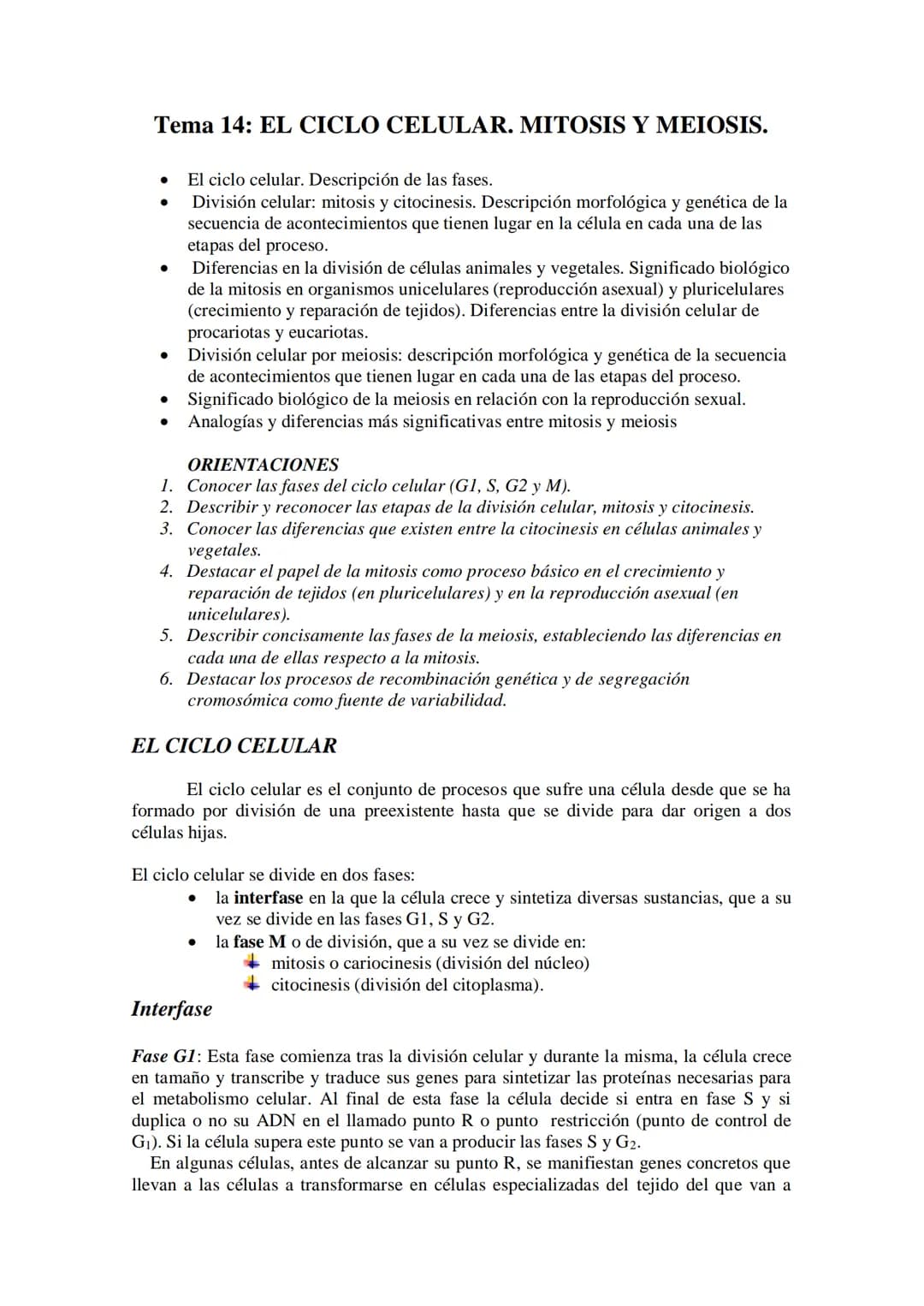 # Tema 14: EL CICLO CELULAR. MITOSIS Y MEIOSIS.
* El ciclo celular. Descripción de las fases.
* División celular: mitosis y citocinesis