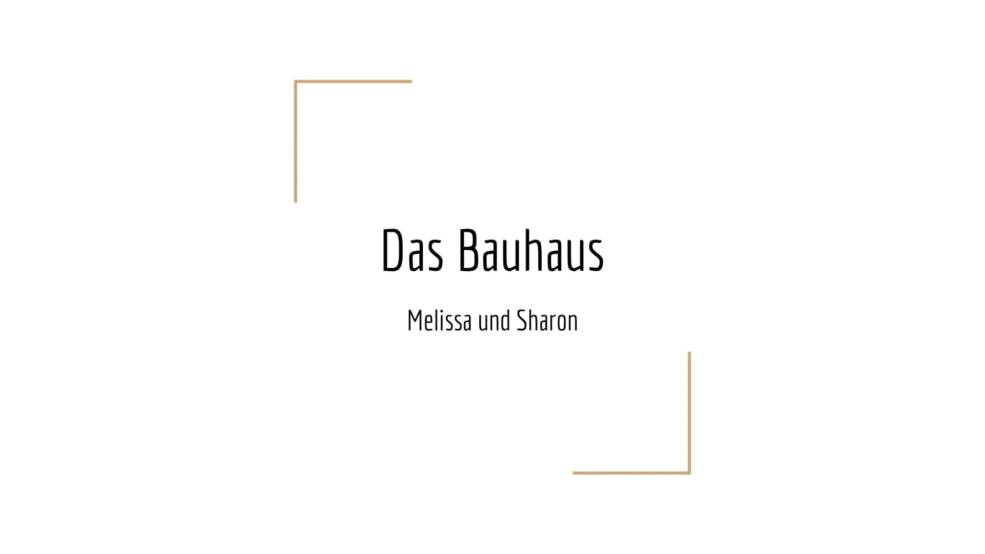 Abb. 27: Bauhausstil haus # Das Bauhaus
Melissa und Sharon # Gliederung
1. Definition und zeitliche Einordnung
2. Herkunft und Verbreitung