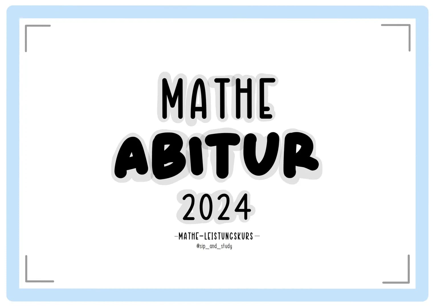# MATHE
# ABITUR
## 2024
-MATHE-LEISTUNGSKURS-
@sip_and_study STOCHASTIK
## Begriffe
Zufallsexperiment: Ein Versuch, dessen Ergebnis ni