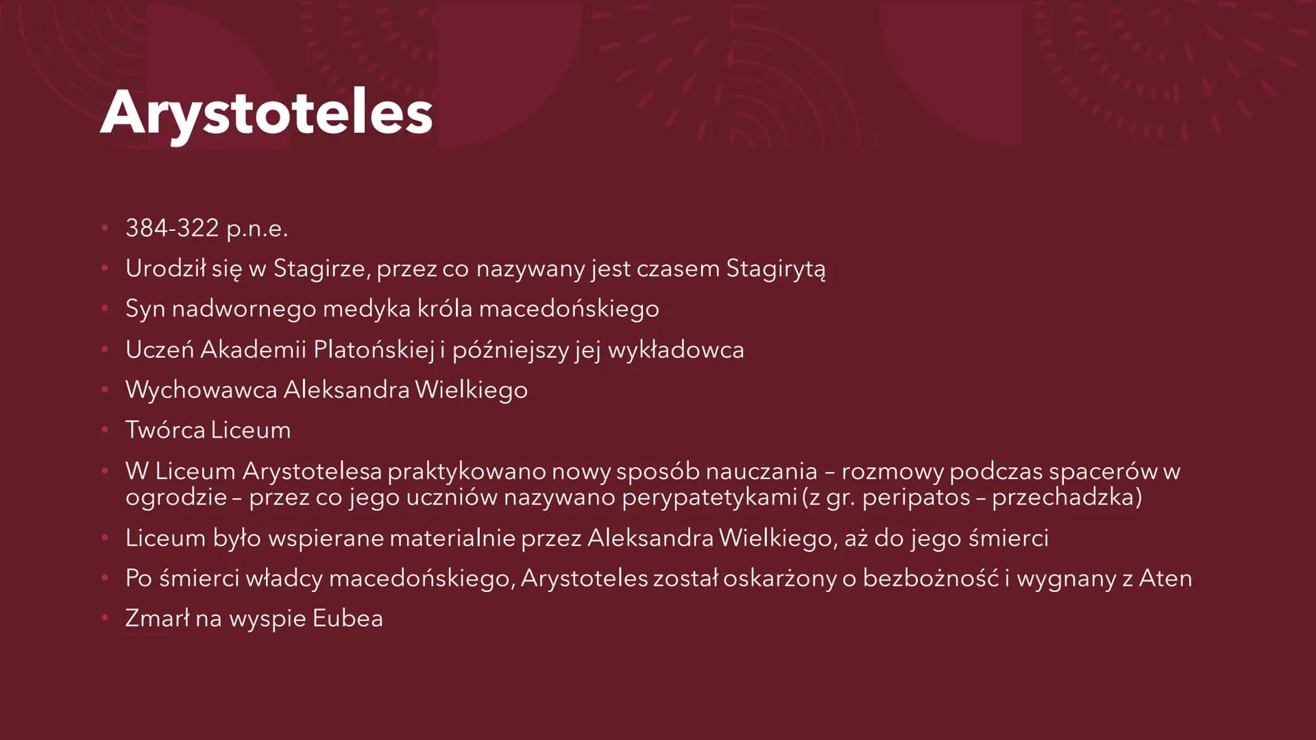 ARYSTOTELES # Arystoteles
* 384-322 p.n.e.
* Urodził się w Stagirze, przez co nazywany jest czasem Stagirytą
* Syn nadwornego medyka