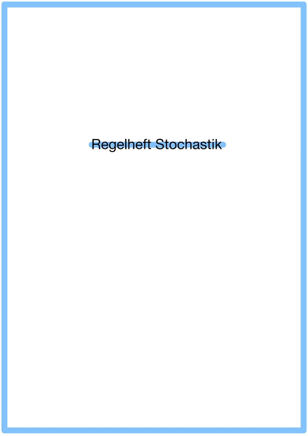 Regelheft Stochastik # Inhaltsverzeichnis
# Thema
1. Stockastik
Glossar
2. Baumdiagramme
Pfadregel
Summenregel
3. Vierfeldertafel
4. Ko