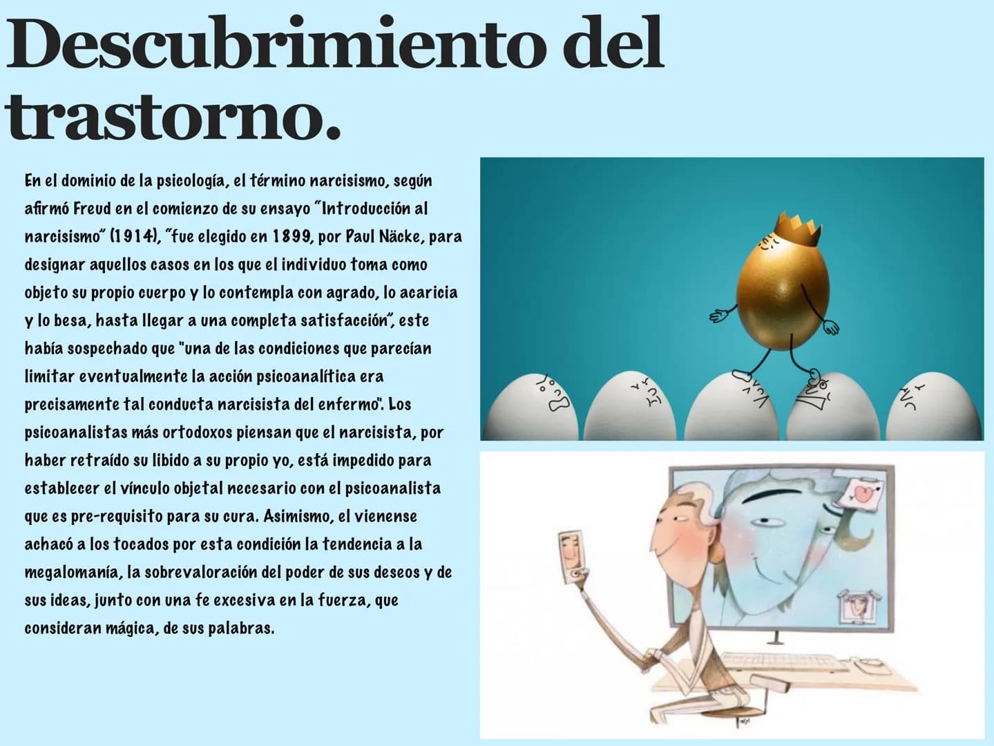 # TRASTORNO
DE
PERSONALIDAD
NARCISISTA. # Descubrimiento del
trastorno.
En el dominio de la psicología, el término narcisismo, según
afi