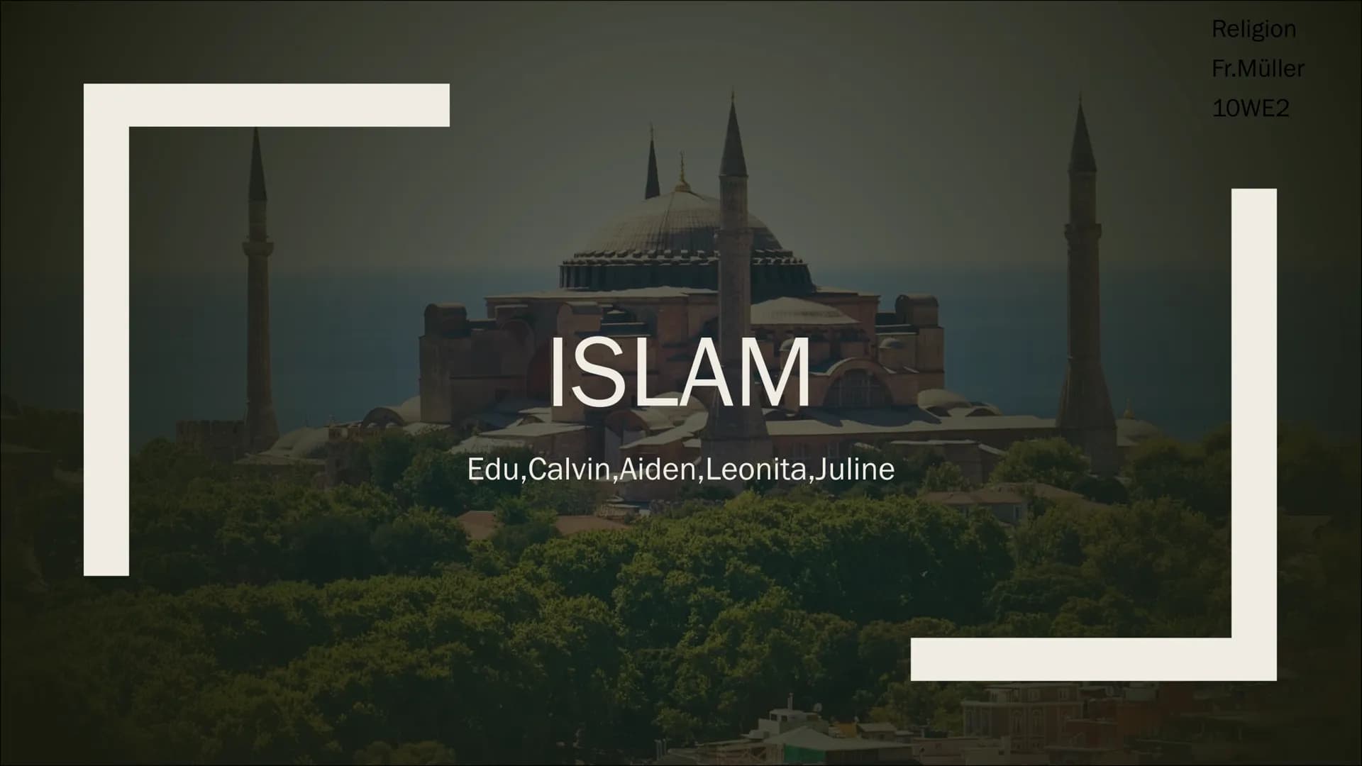 Religion
Fr.Müller
10WE2
ISLAM
Edu,Calvin,Aiden,Leonita,Juline Inhaltsverzeichnis:
- Was ist Islam?
- Wann ist die Religion entstanden
- W