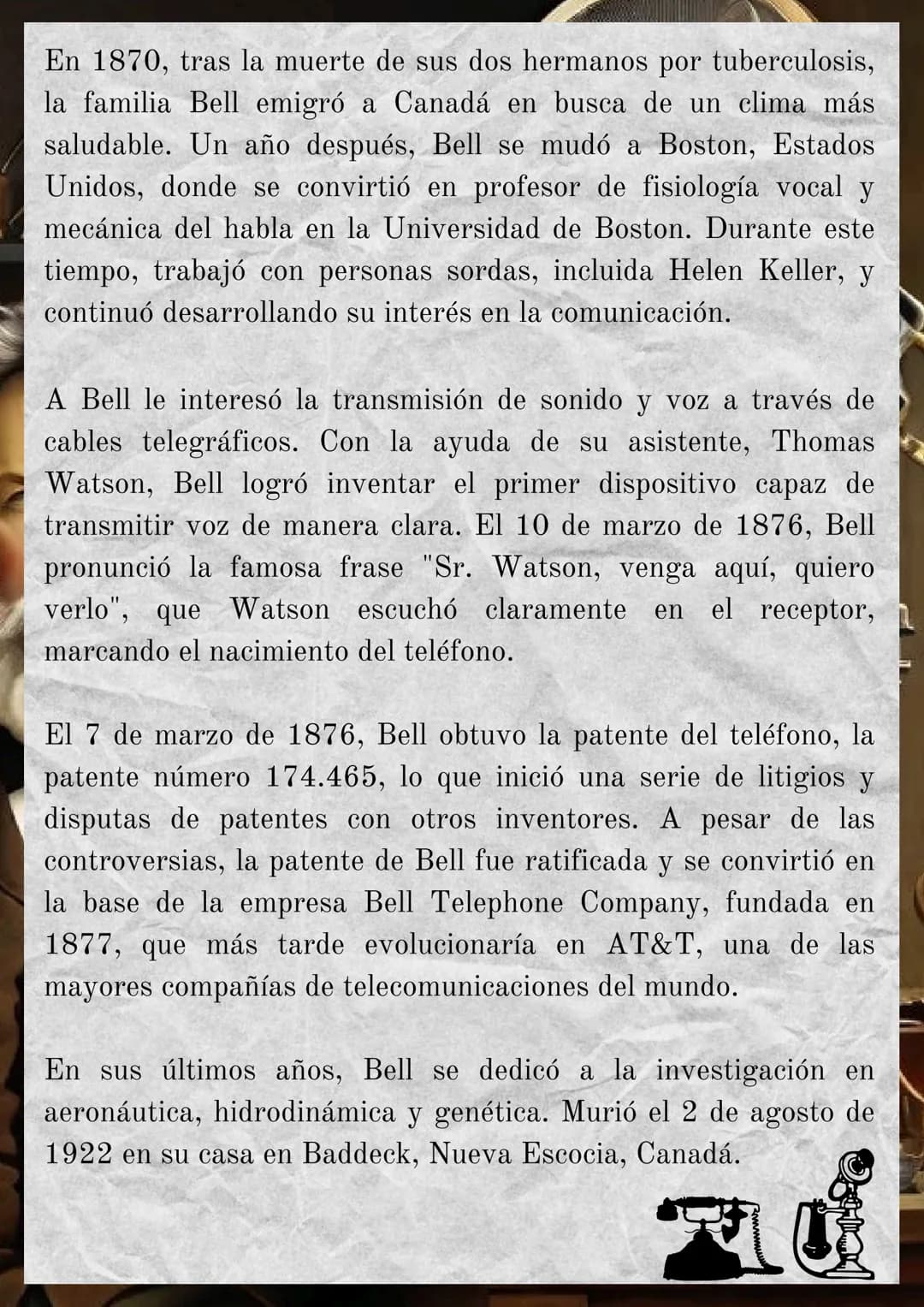 Biografía de
Alexander Graham
Bell
(1.847 - 1.922)
Nació el 3 de marzo de 1847 en Edimburgo, Escocia, fue un
científico, inventor y educad