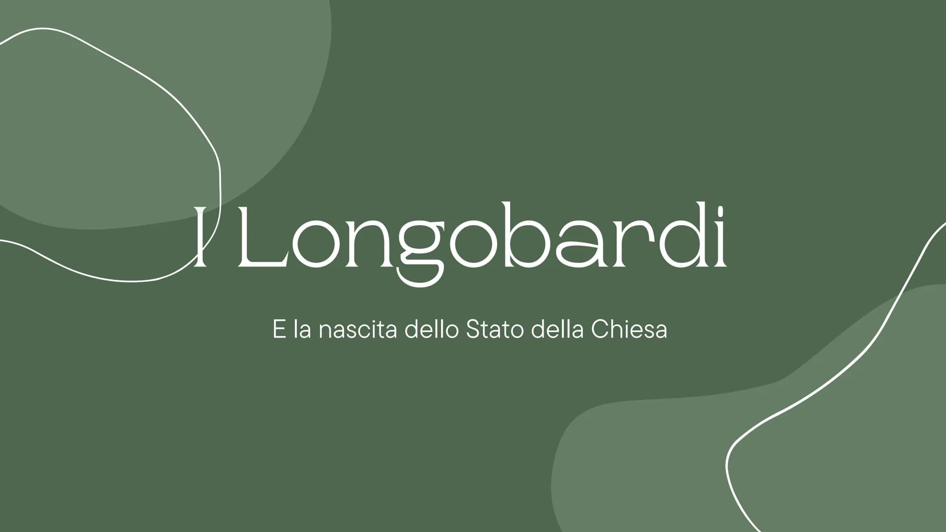 # I Longobardi
E la nascita dello Stato della Chiesa # I Longobardi
I LONGOBARDI ERANO UN POPOLO DI
ORIGINE GERMANICA. ERANO NOMADI
GUERRI