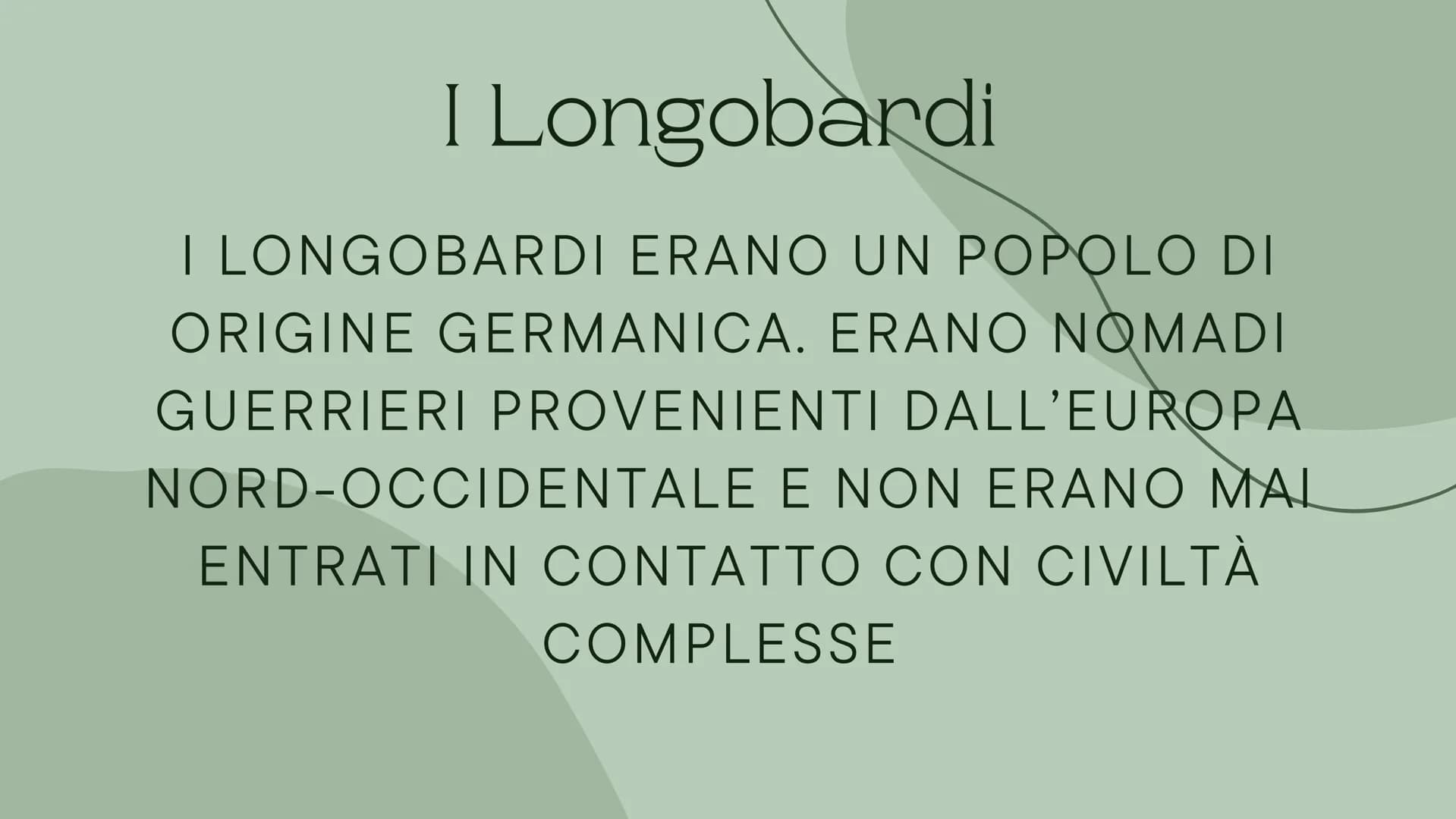 # I Longobardi
E la nascita dello Stato della Chiesa # I Longobardi
I LONGOBARDI ERANO UN POPOLO DI
ORIGINE GERMANICA. ERANO NOMADI
GUERRI