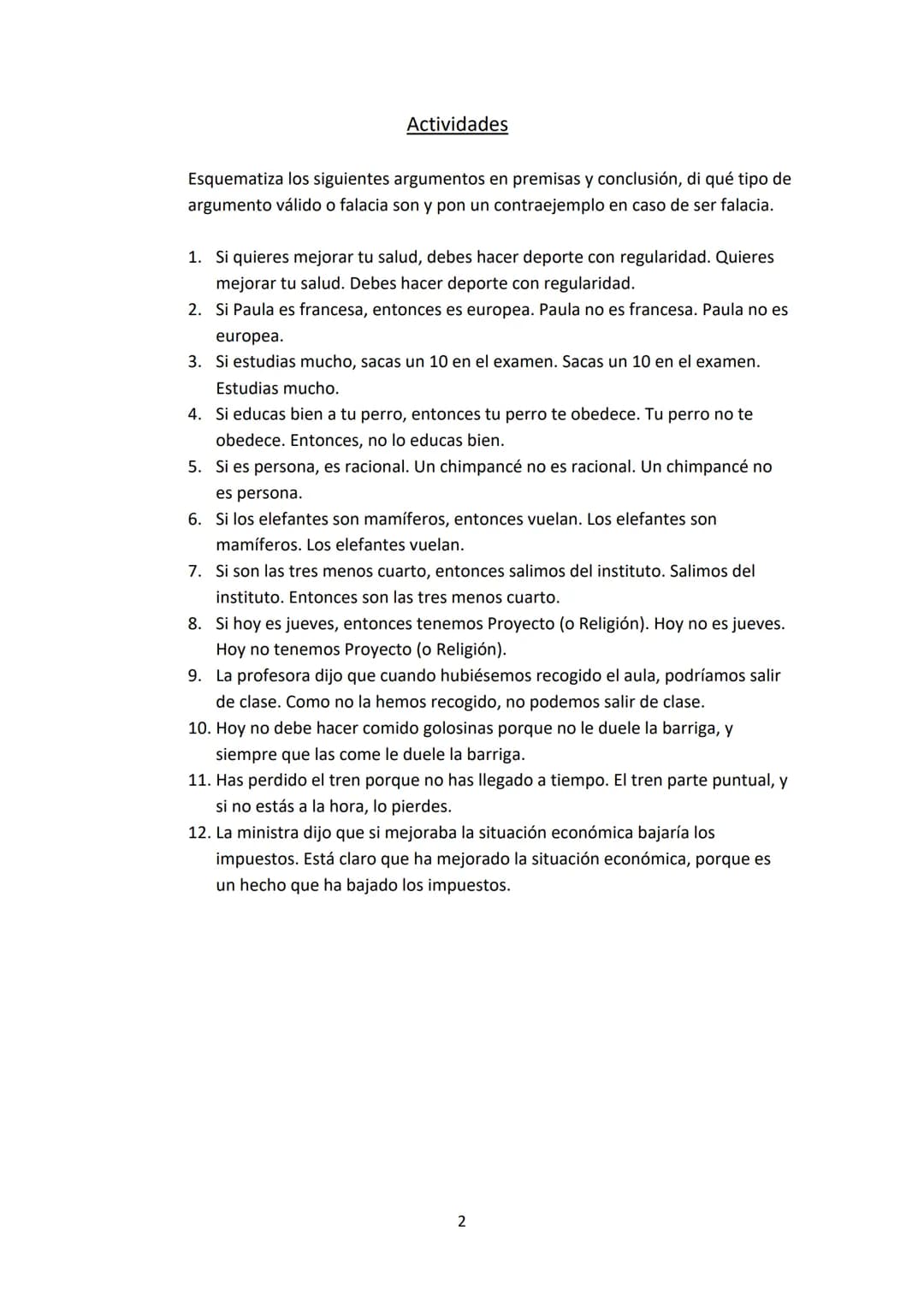 # ARGUMENTOS LÓGICAMENTE VÁLIDOS Y FALACIAS FORMALES
En el argumento lógicamente válido, la conclusión se sigue de las premisas: si las
pre