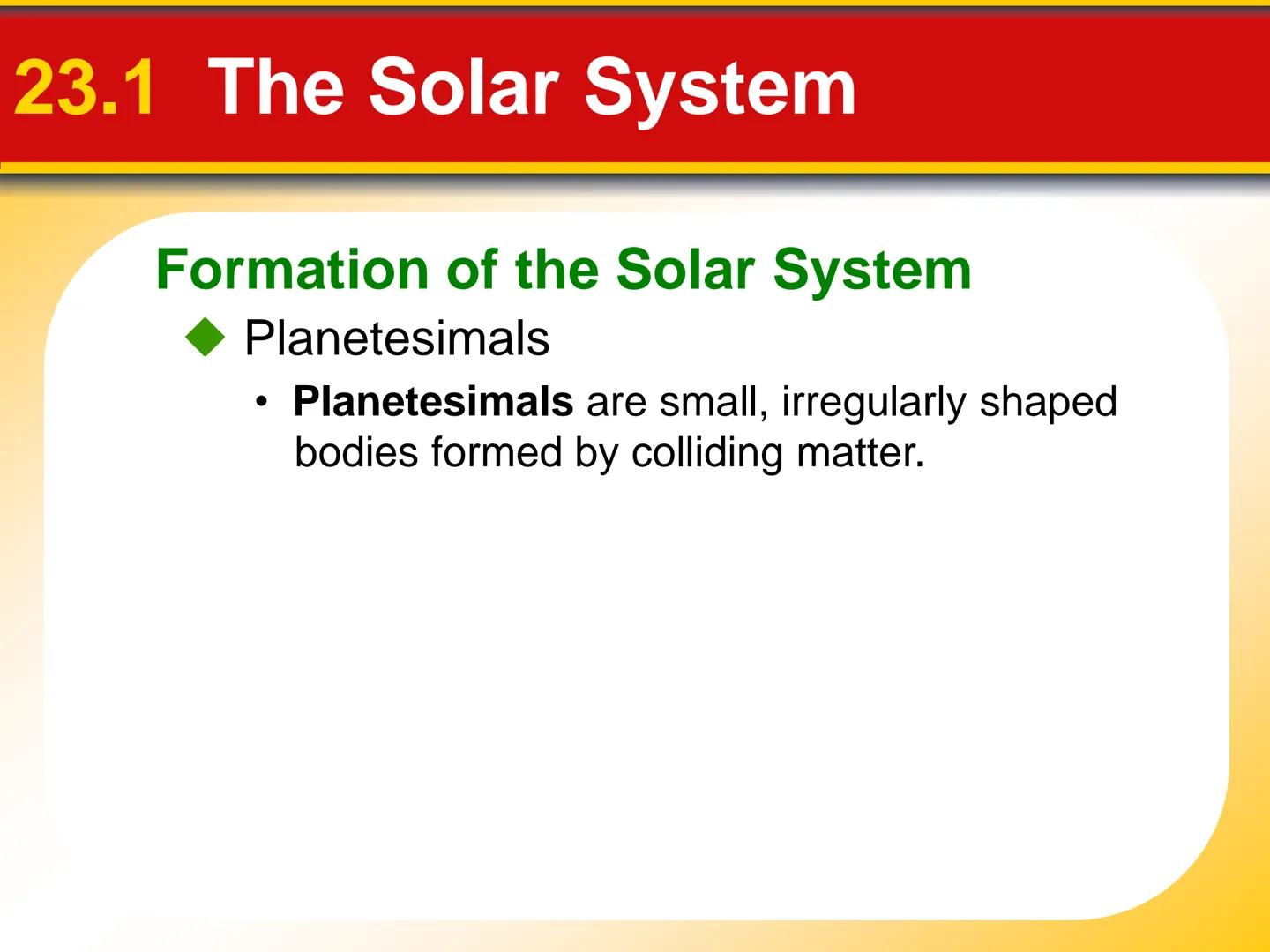 Chapter Touring Our
23 Solar System # 23.1 The Solar System
The Planets: An Overview
* The **terrestrial planets** are planets that are