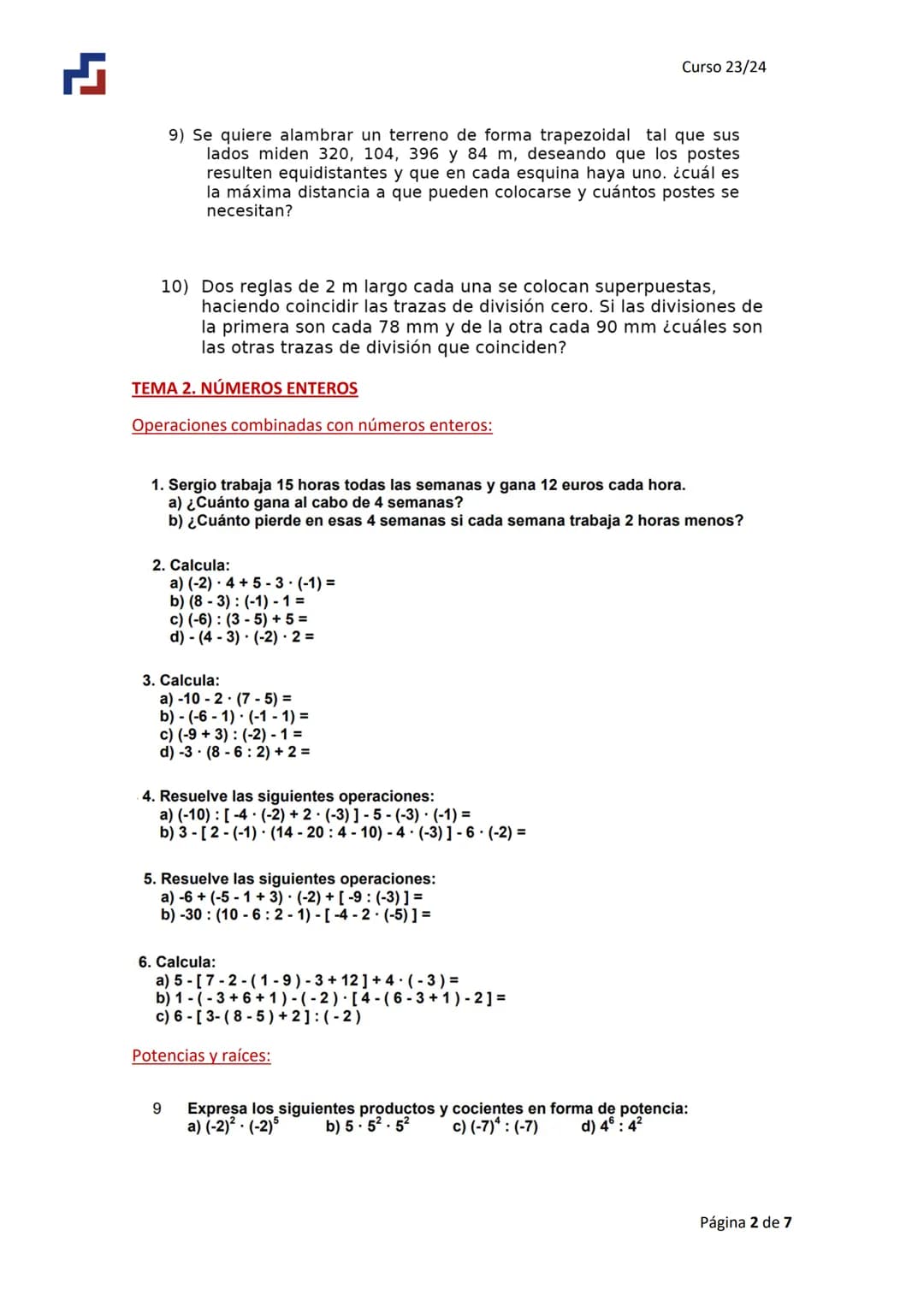 Curso 23/24
TEMA 1. DIVISIBILIDAD
Repaso global 1D Evaluación
Máximo común divisor y mínimo común múltiplo:
1) Se desean repartir 180 li